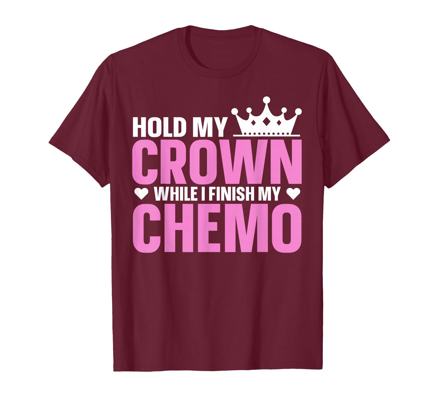 Hold My Crown While I Finish My Chemo Support T-Shirt