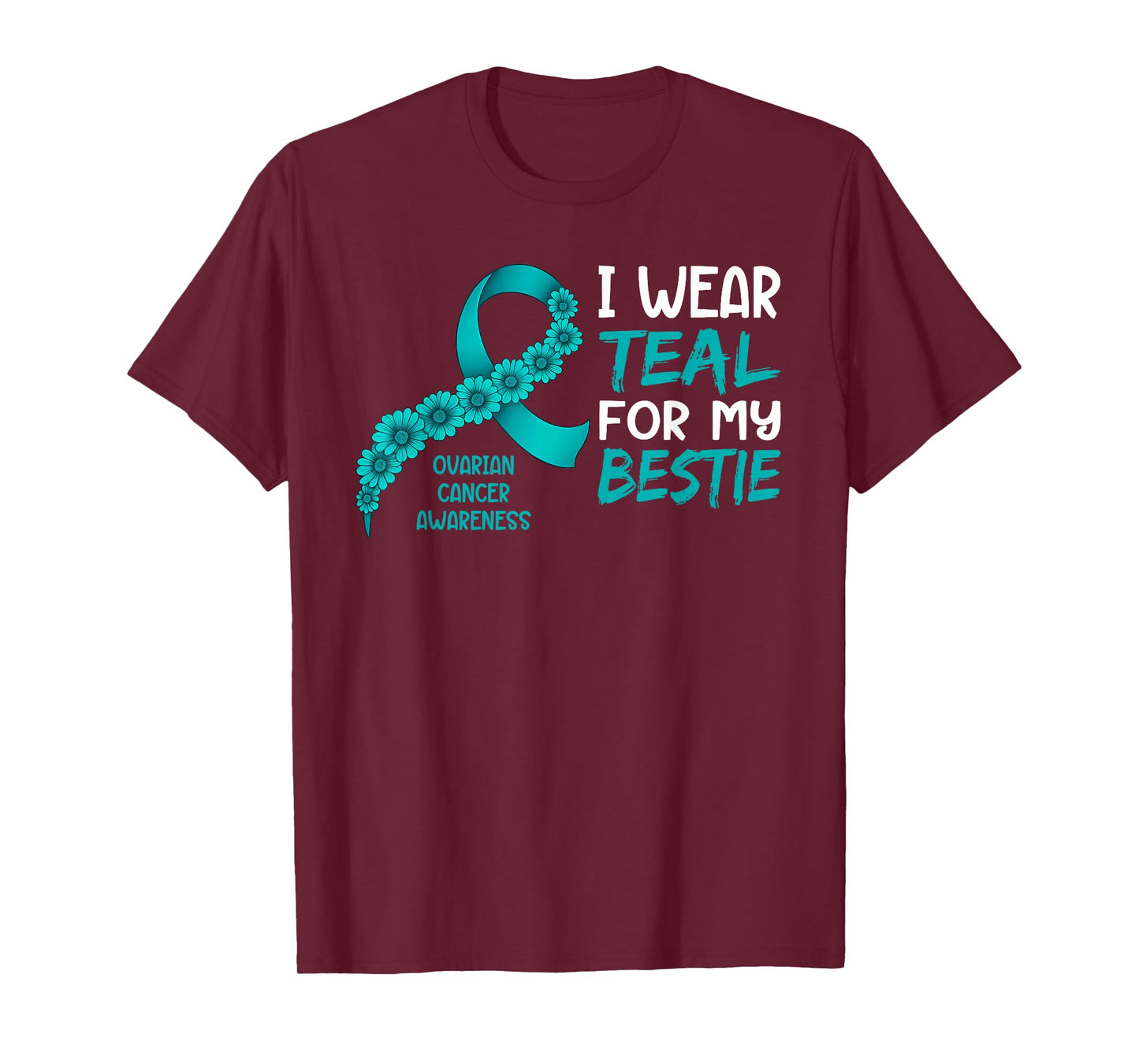 I Wear Teal for My Bestie Ovarian Cancer Awareness T-Shirt