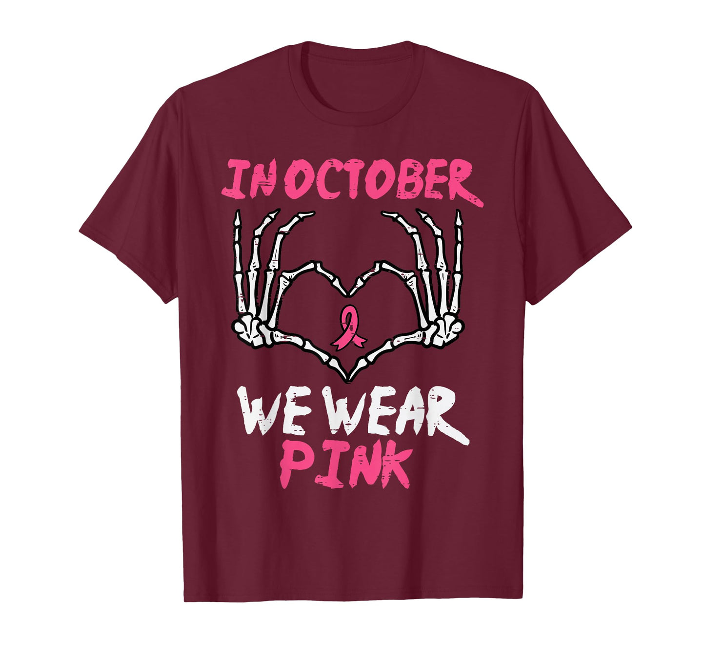 Breast Cancer Skeleton Hand Heart October We Wear Pink Women T-Shirt