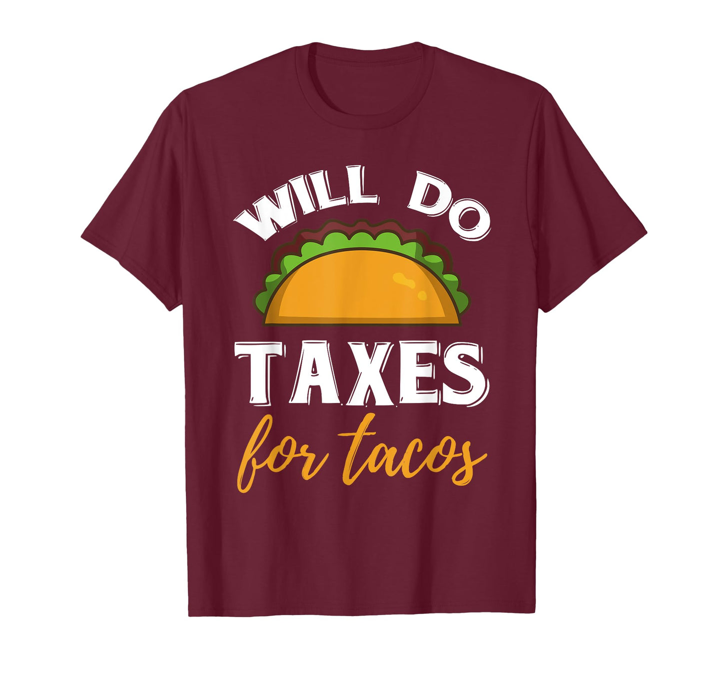Funny Will Do Taxes For Tacos Accountant Tax Season Lovers T-Shirt