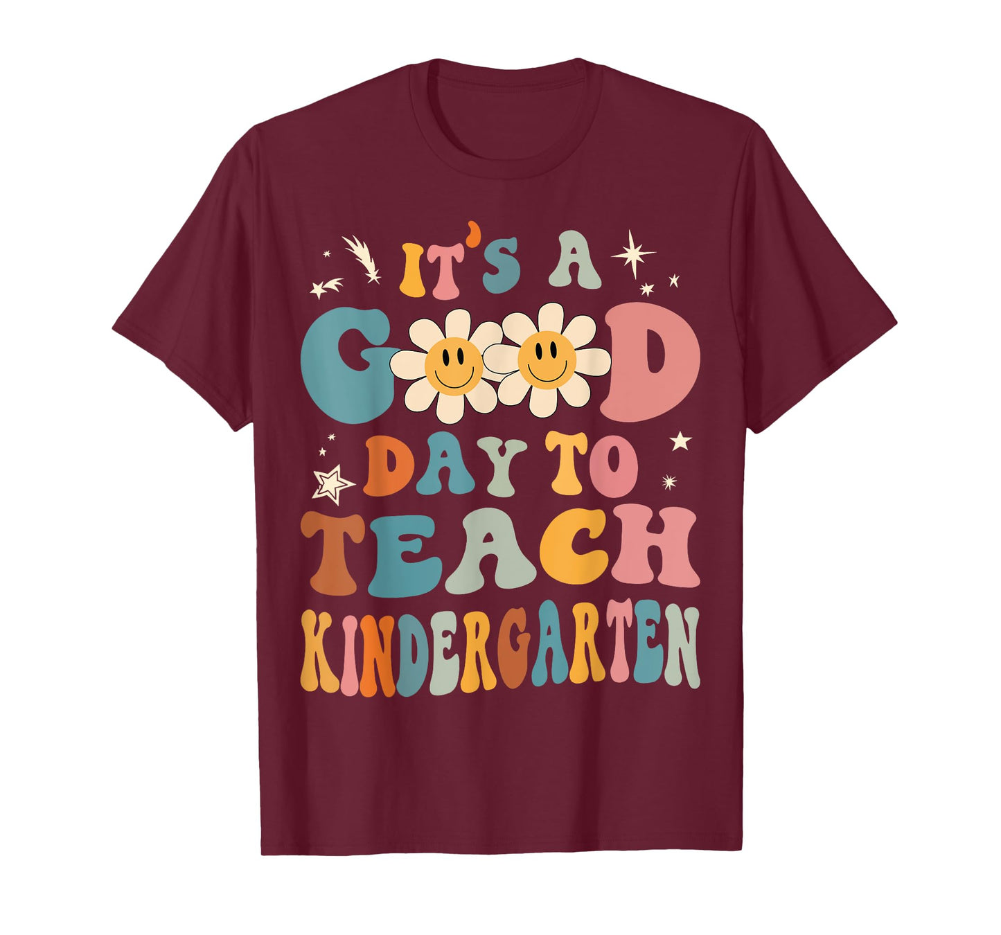 It's a Good Day To Teach Kindergarten Teacher Back To School Men Women Girls Kids T-Shirt