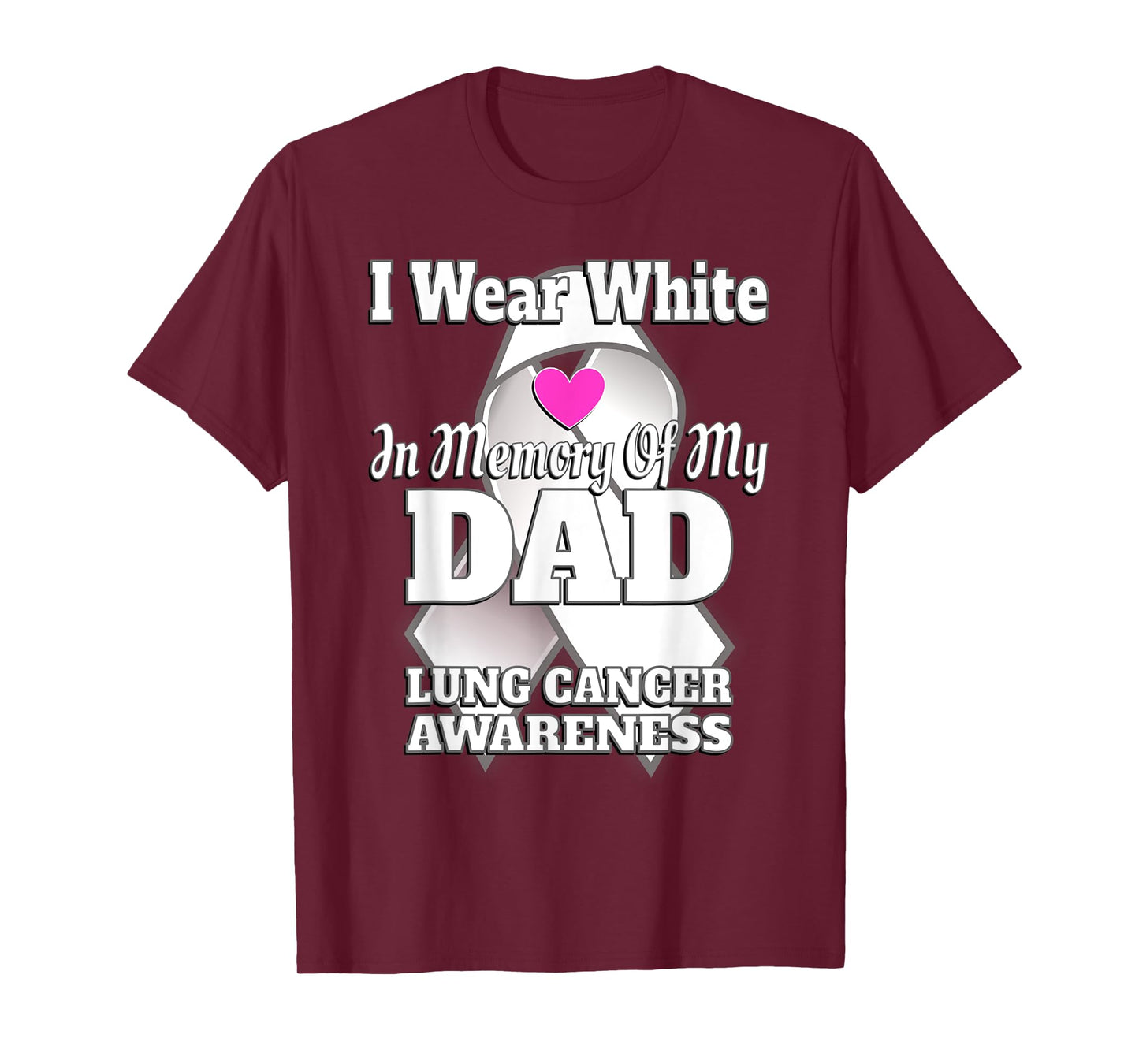 I Wear White In Memory Of My Dad Lung Cancer Awareness T-Shirt