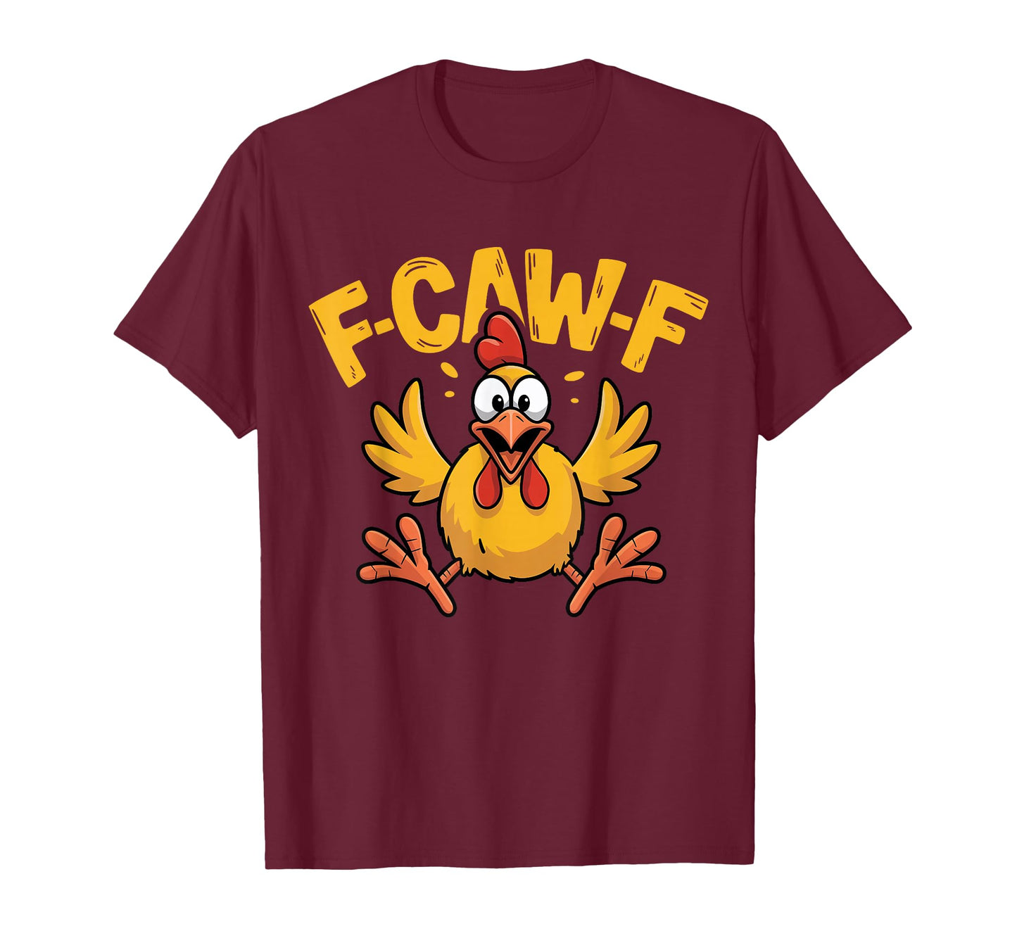 Funny F Caw F Rooster FCawF Chicken F-Caw-F Chicken T-Shirt