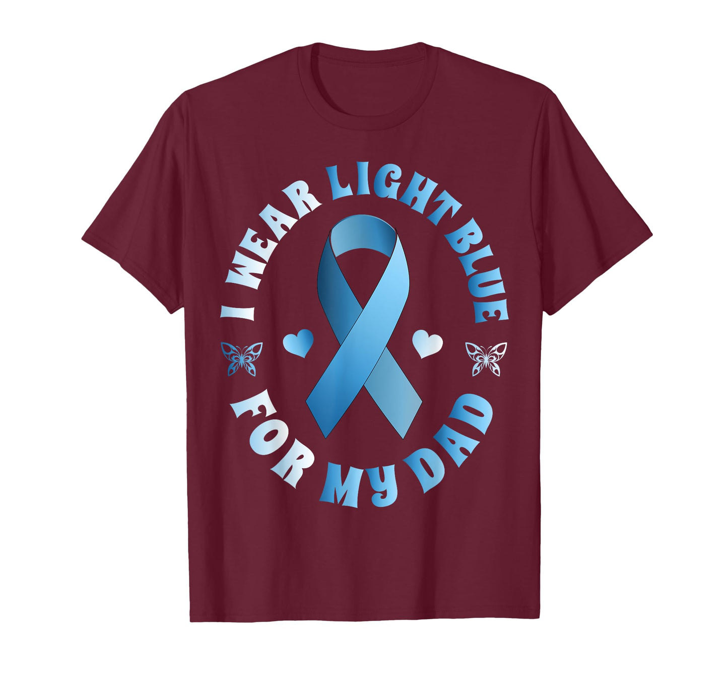I Wear Light Blue For My Dad Prostate Cancer Ribbon T-Shirt T-Shirt