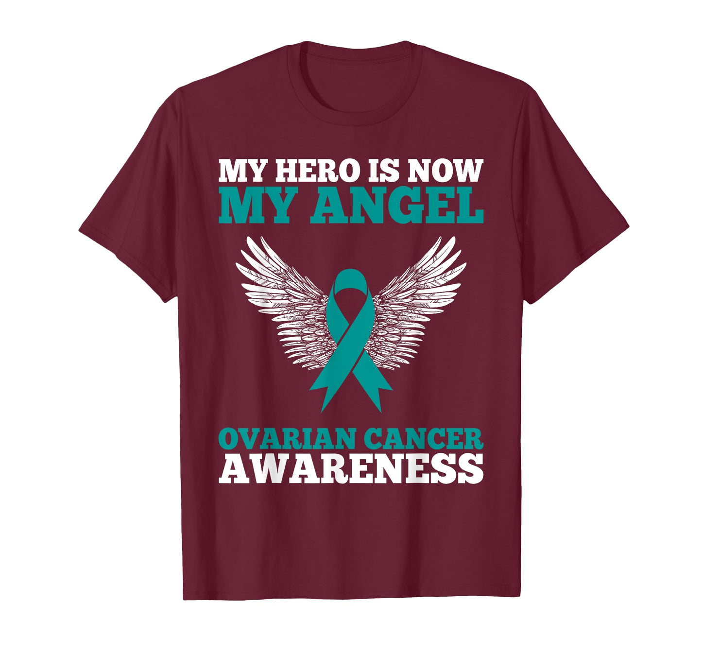 My Hero is Now My Angel Ovarian Cancer Awareness Teal Ribbon T-Shirt