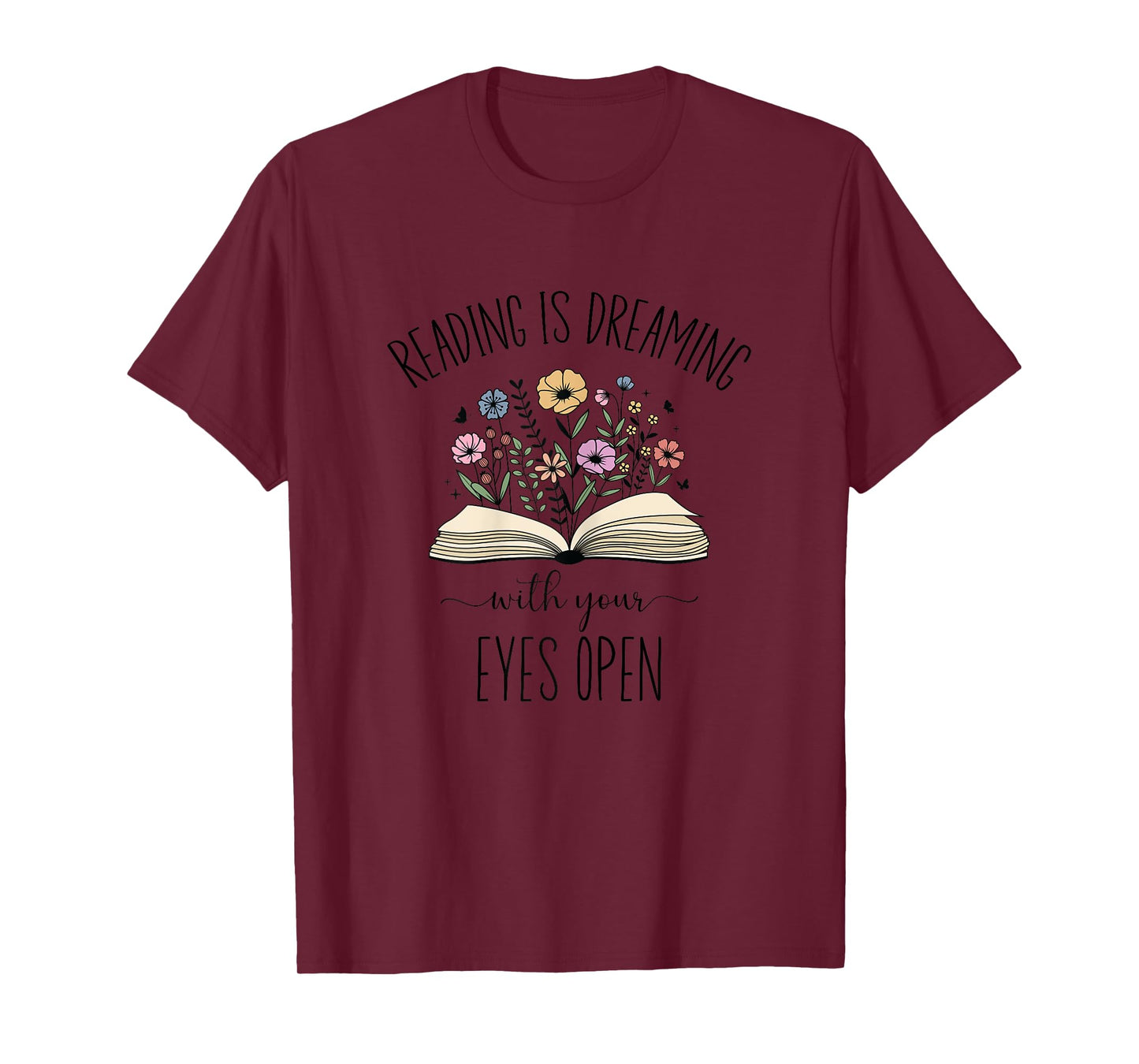 Reading Is Dreaming With Your Eyes Open, Book Lover T-Shirt