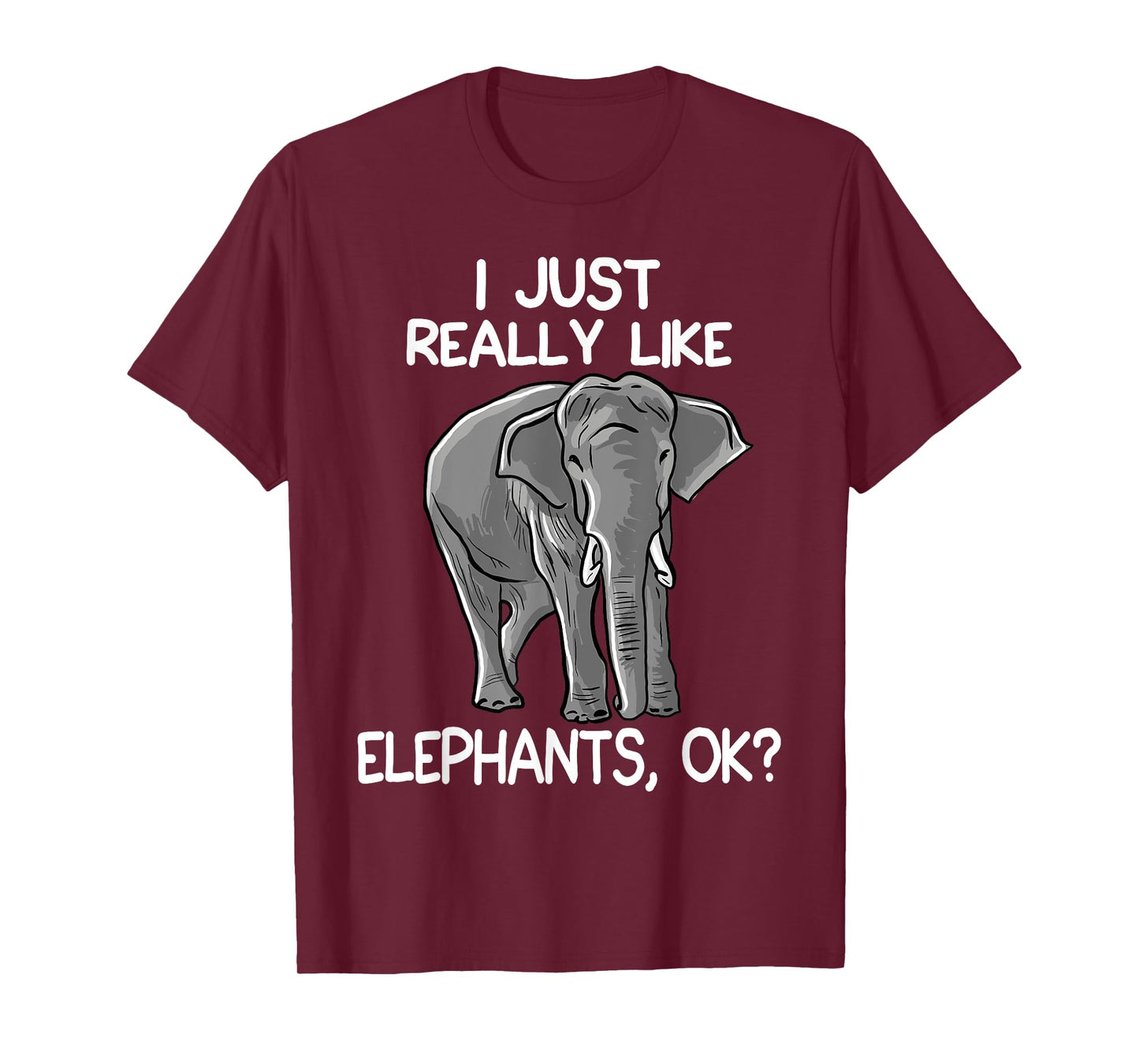 I Just Really Like Elephants Funny Elephant Lover Quote T-Shirt
