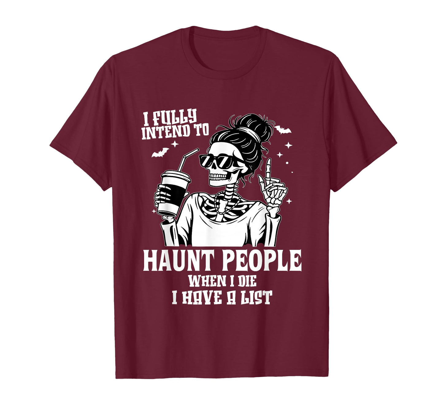 I Fully Intend to Haunt People When I Die I Have A List T-Shirt