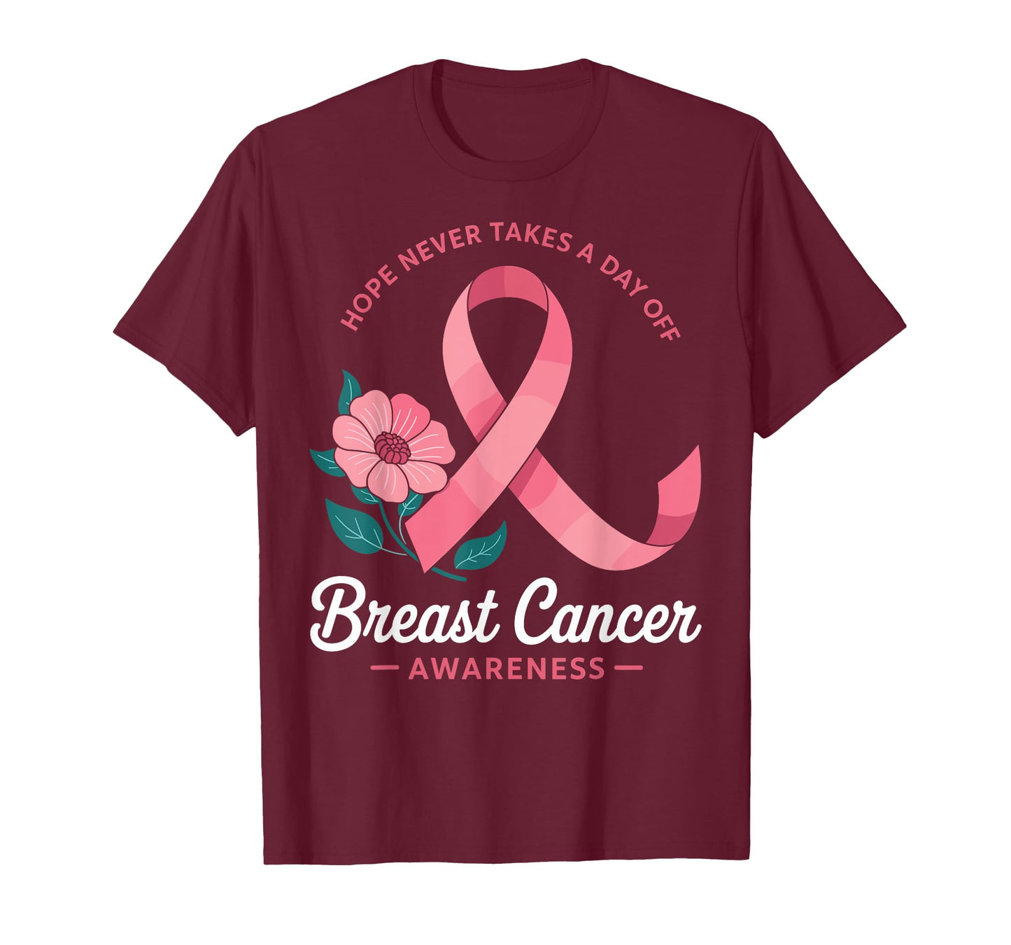 Hope Never Takes A Day Off Breast Cancer T-Shirt