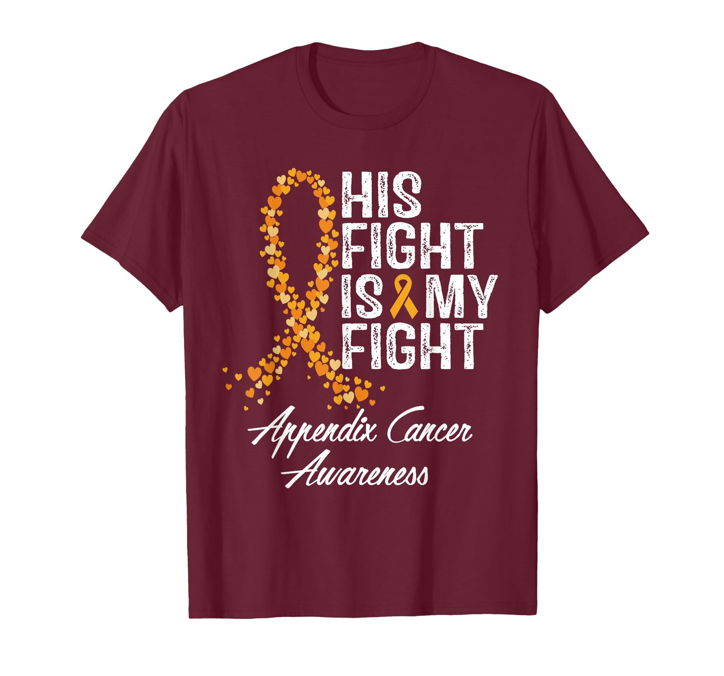 Appendix Cancer Awareness His Fight Is My Warrior Support T-Shirt