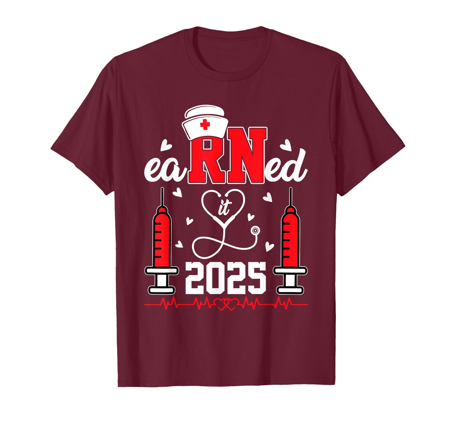 Earned it 2025 For Nurse Graduation or RN LPN Class of 2025 T-Shirt