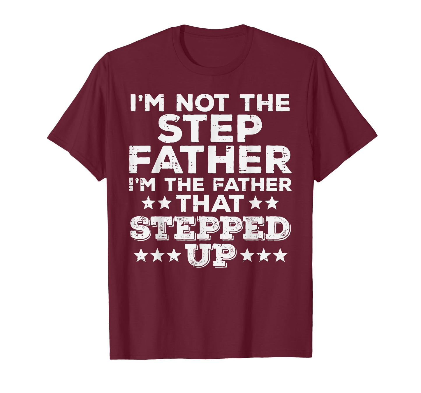 Not Stepfather Im Father That Stepped Up Fathers Day Stepdad T-Shirt
