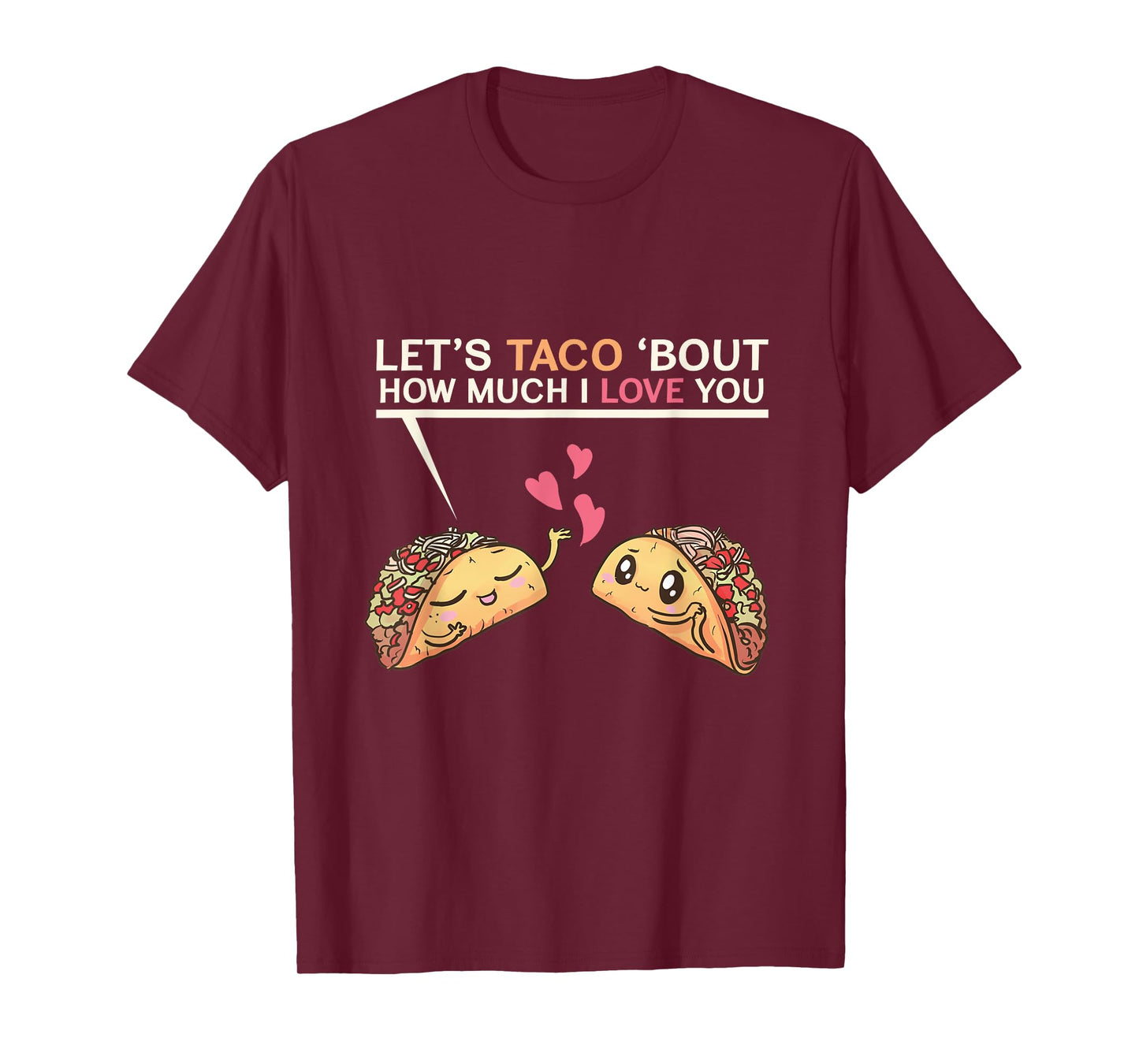 Let's Taco Bout How Much I Love You Valentine's Day Cute Pun T-Shirt