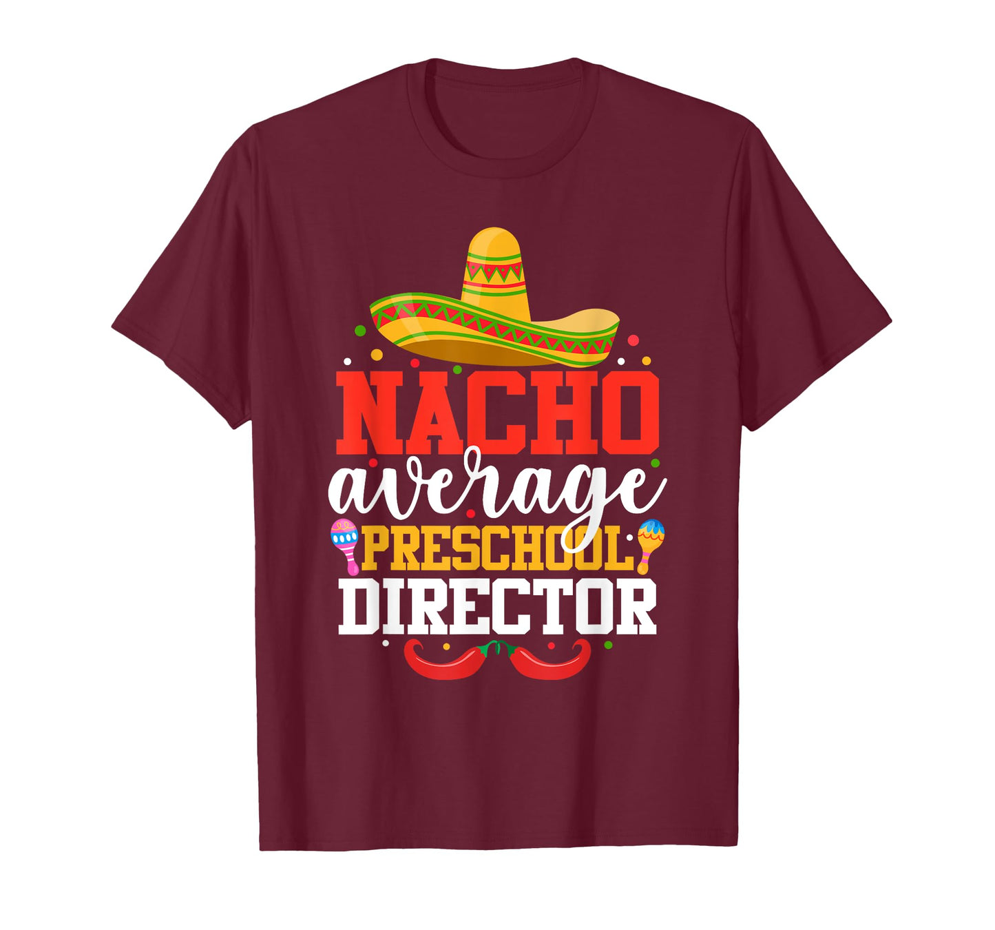 Nacho Average Preschool Director Mexican Cinco De Mayo T-Shirt