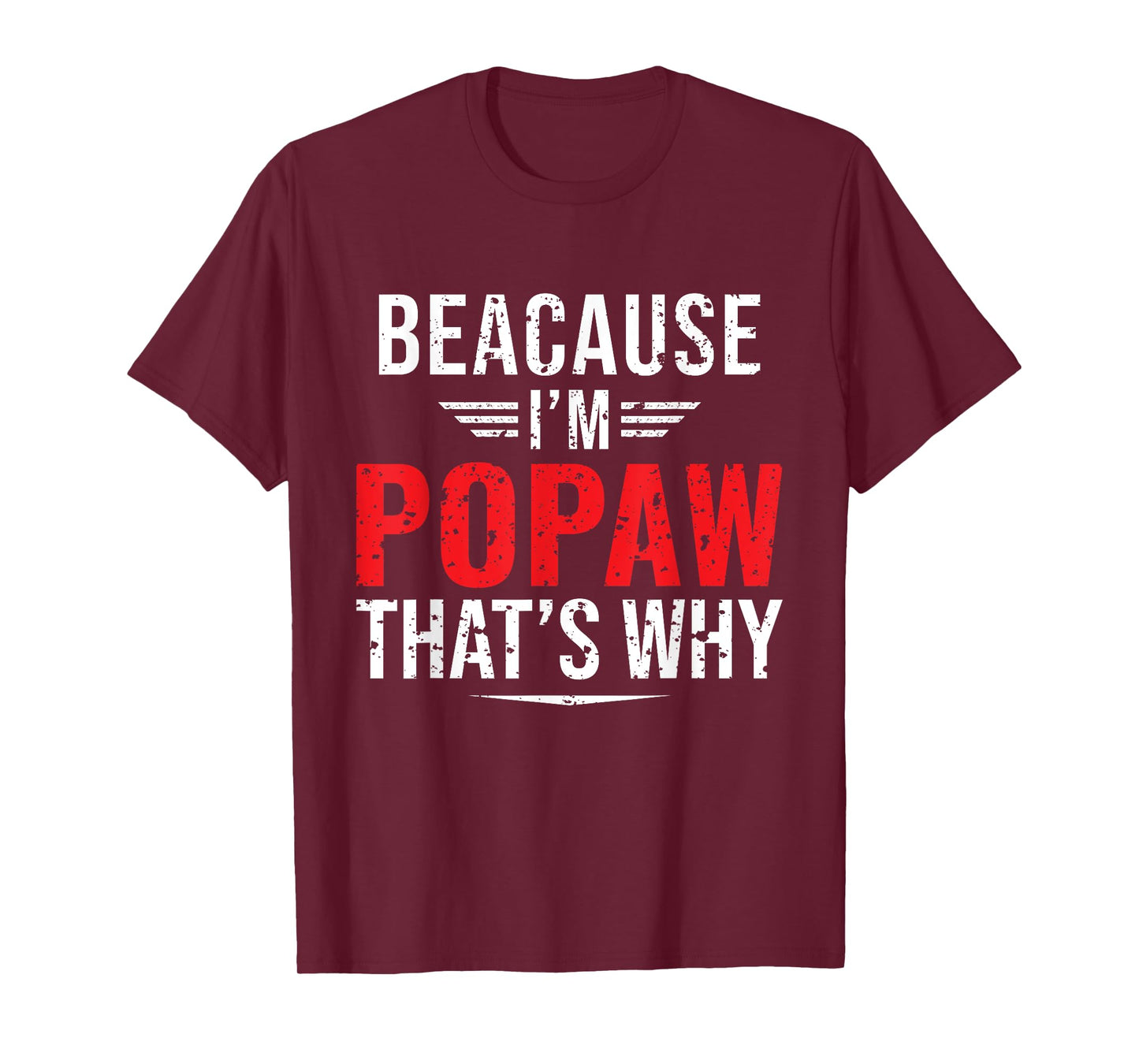 Because I'm Popaw That's Why Funny Papa Father's Day T-Shirt