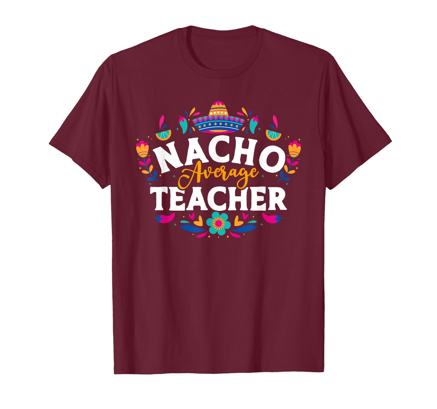 Nacho Average Teacher Cinco De Mayo Mexican Matching Family Men Women T-Shirt