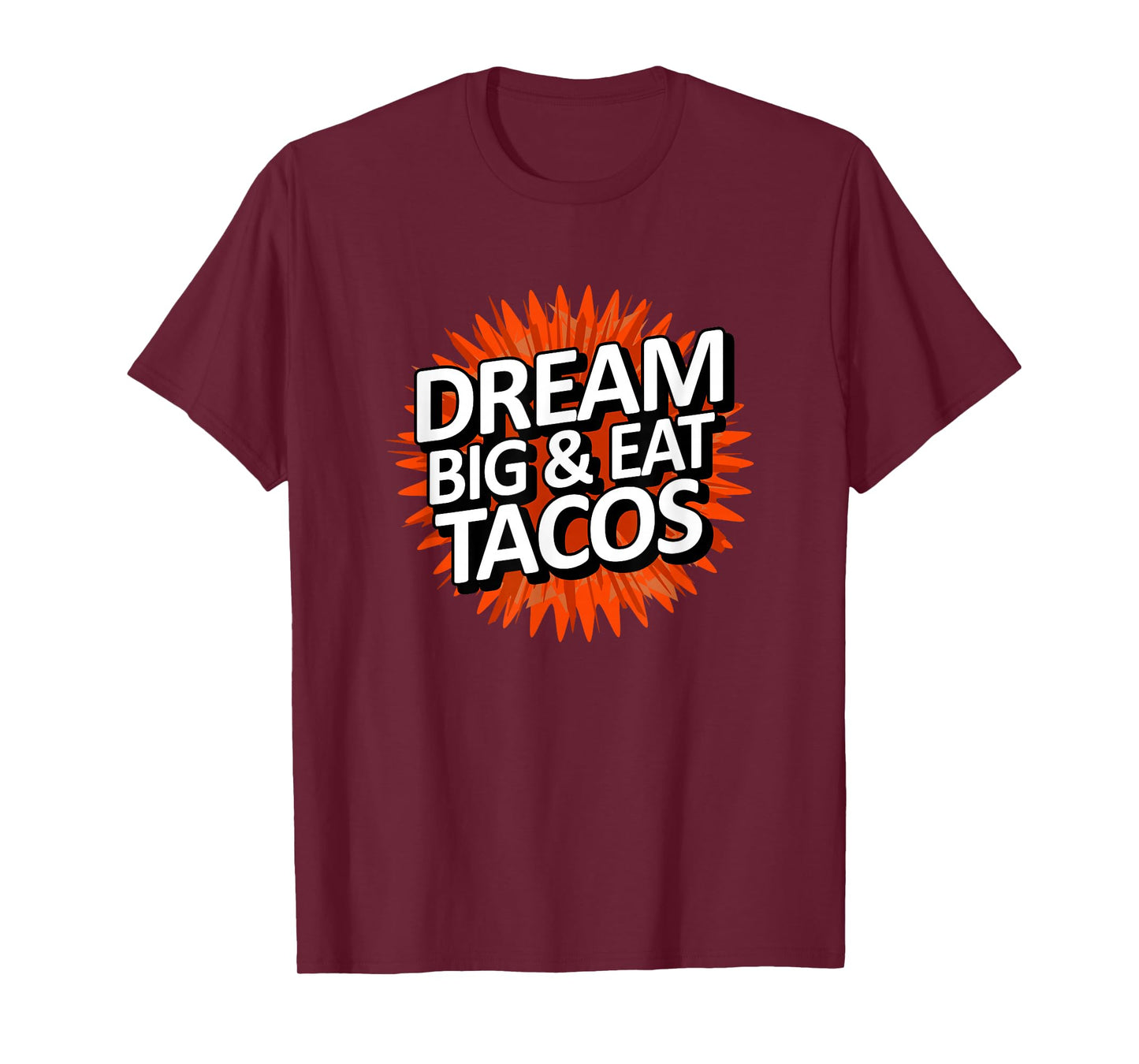 Dream Big Eat Tacos T-Shirt