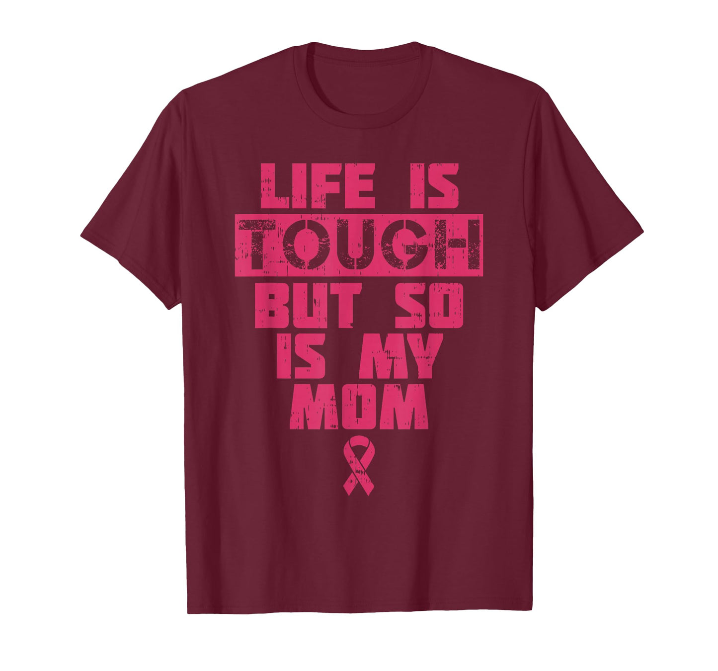 Life Is Tough But So Is My Mom Shirt Breast Cancer Gift T-Shirt