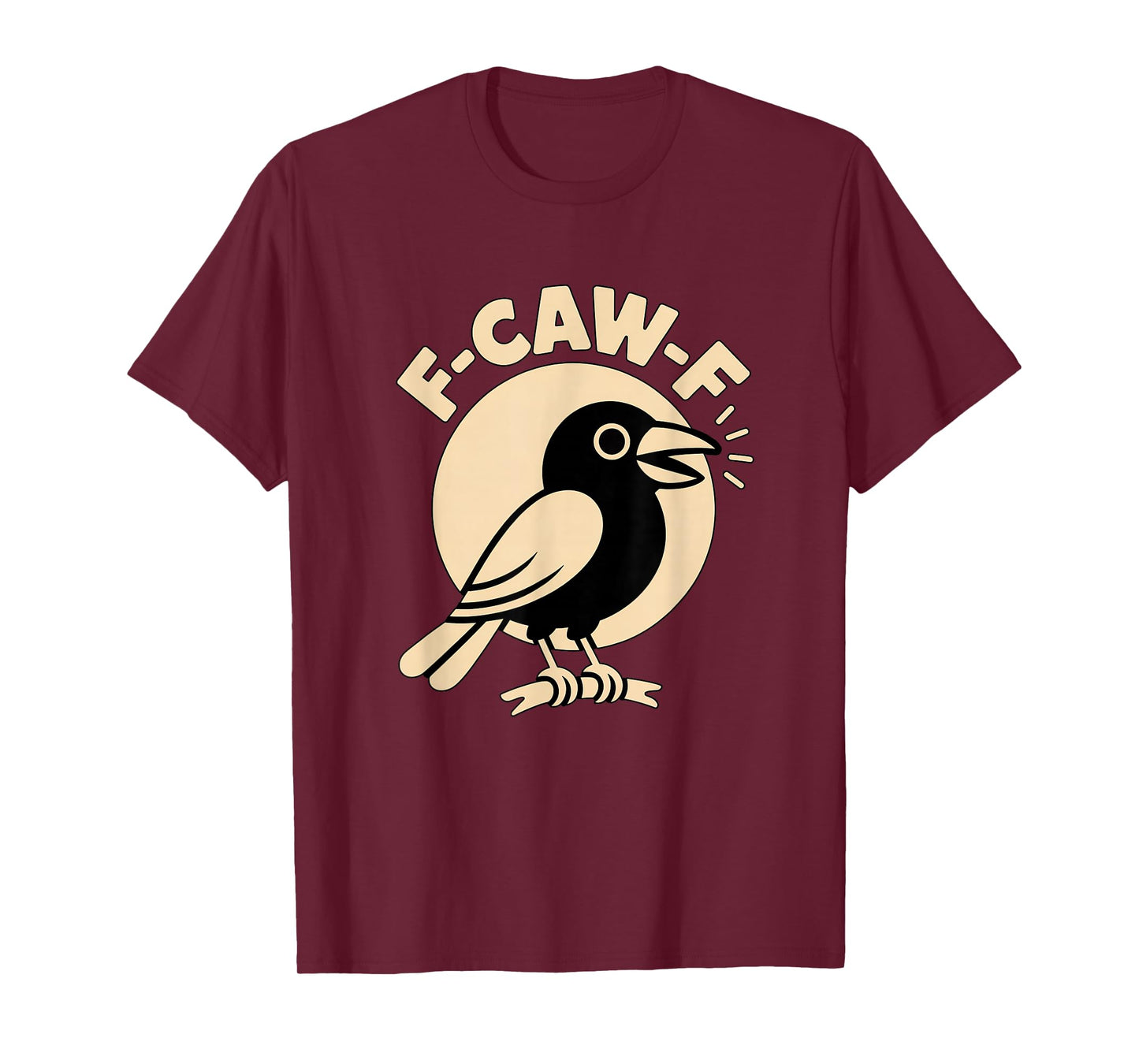 Caw Raven Crow Pun F CAW F Sarcastic Humor FCAWF T-Shirt