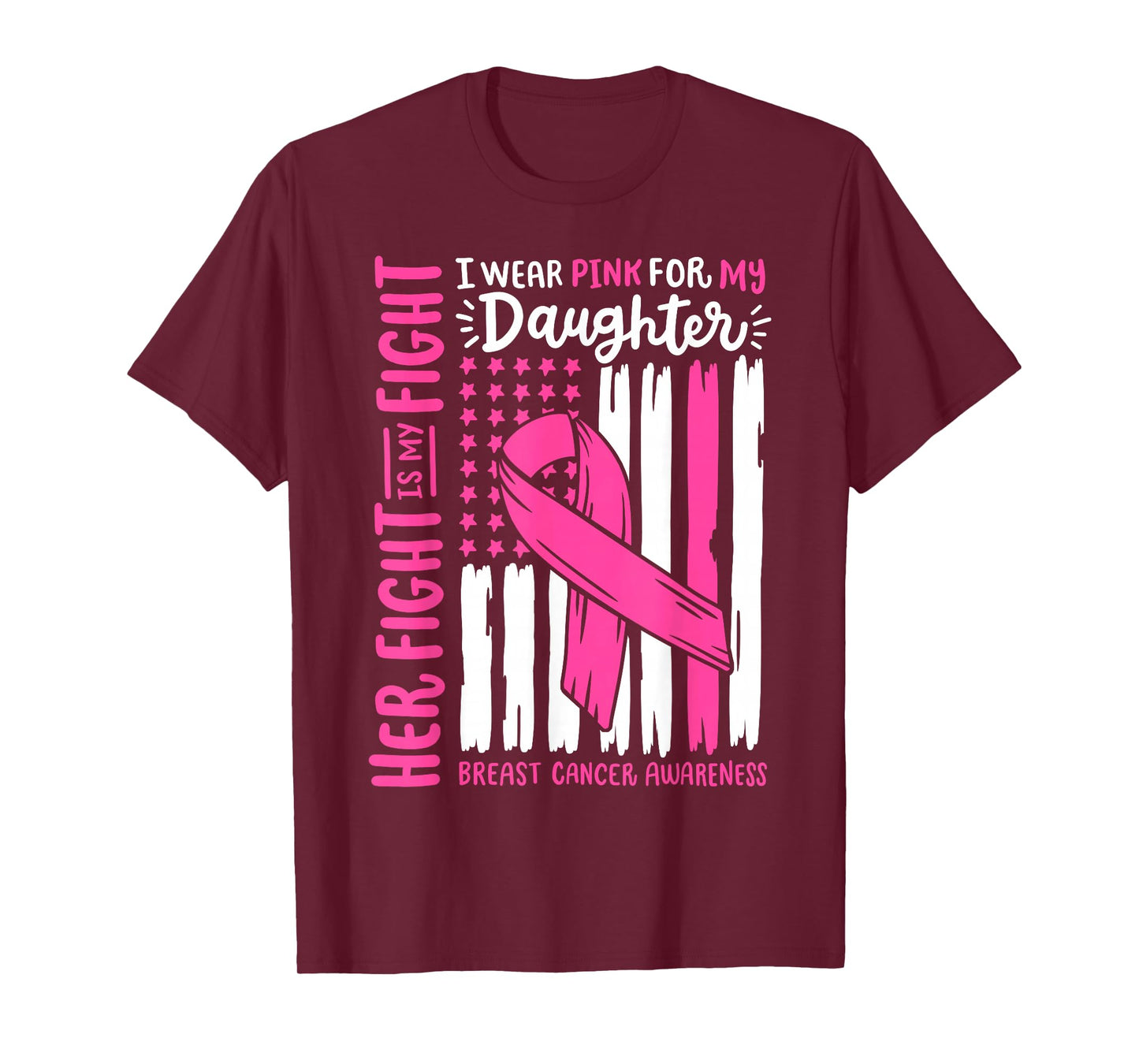 Breast Cancer Flag I Wear Pink Daughter Her Fight My Fight T-Shirt