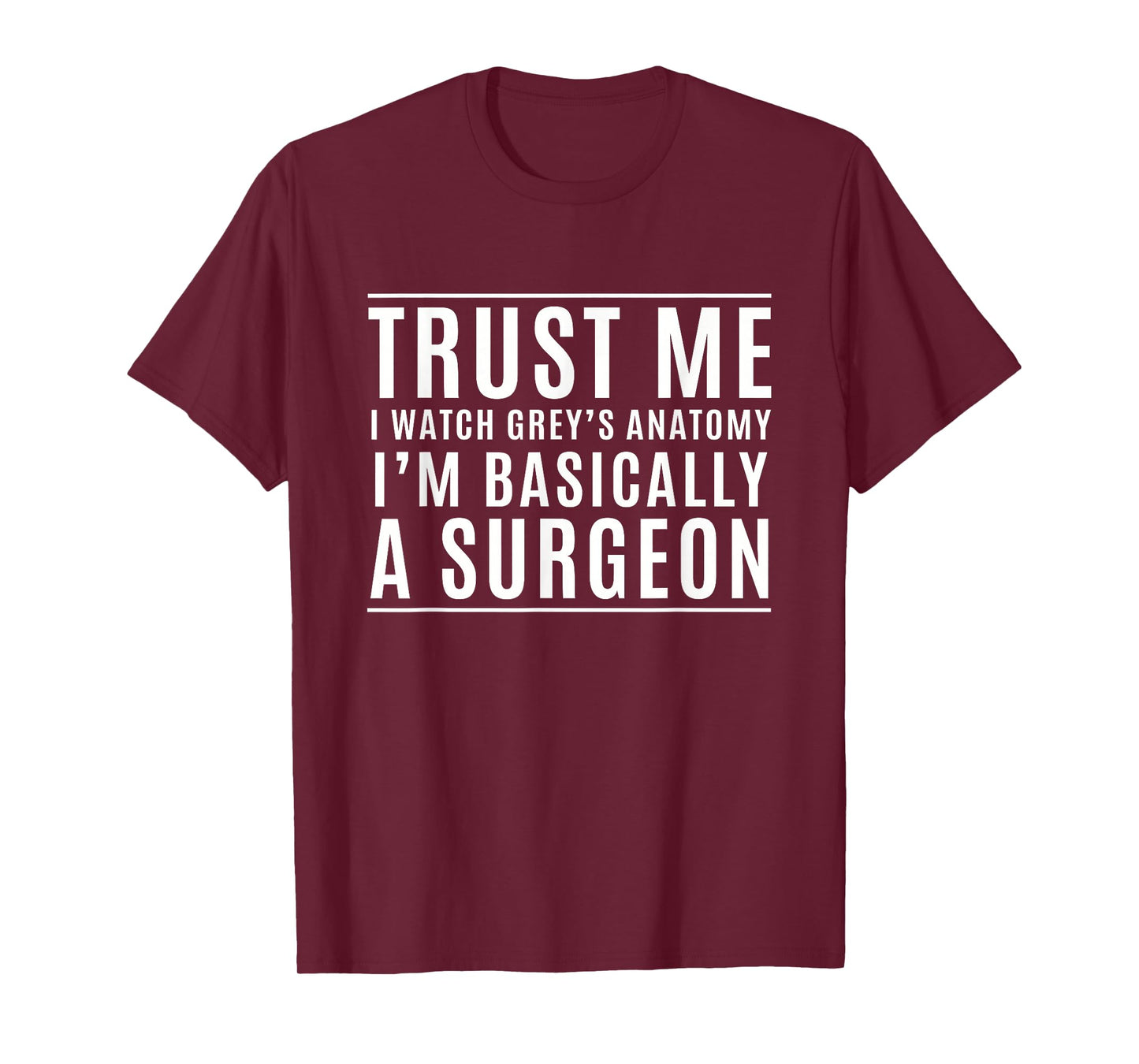 Trust Me I'm Basically A Surgeon - Funny Medical TV Drama T-Shirt