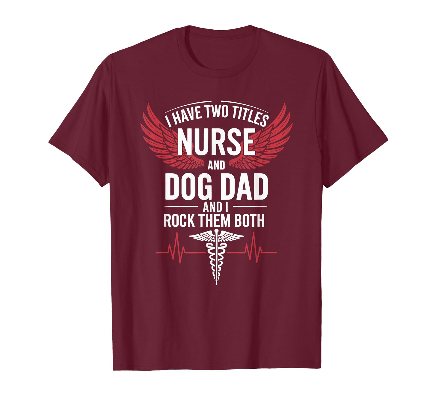 Nurse Dad I Have Two Titles Nurse And Dog Dad And I Rock Men T-Shirt