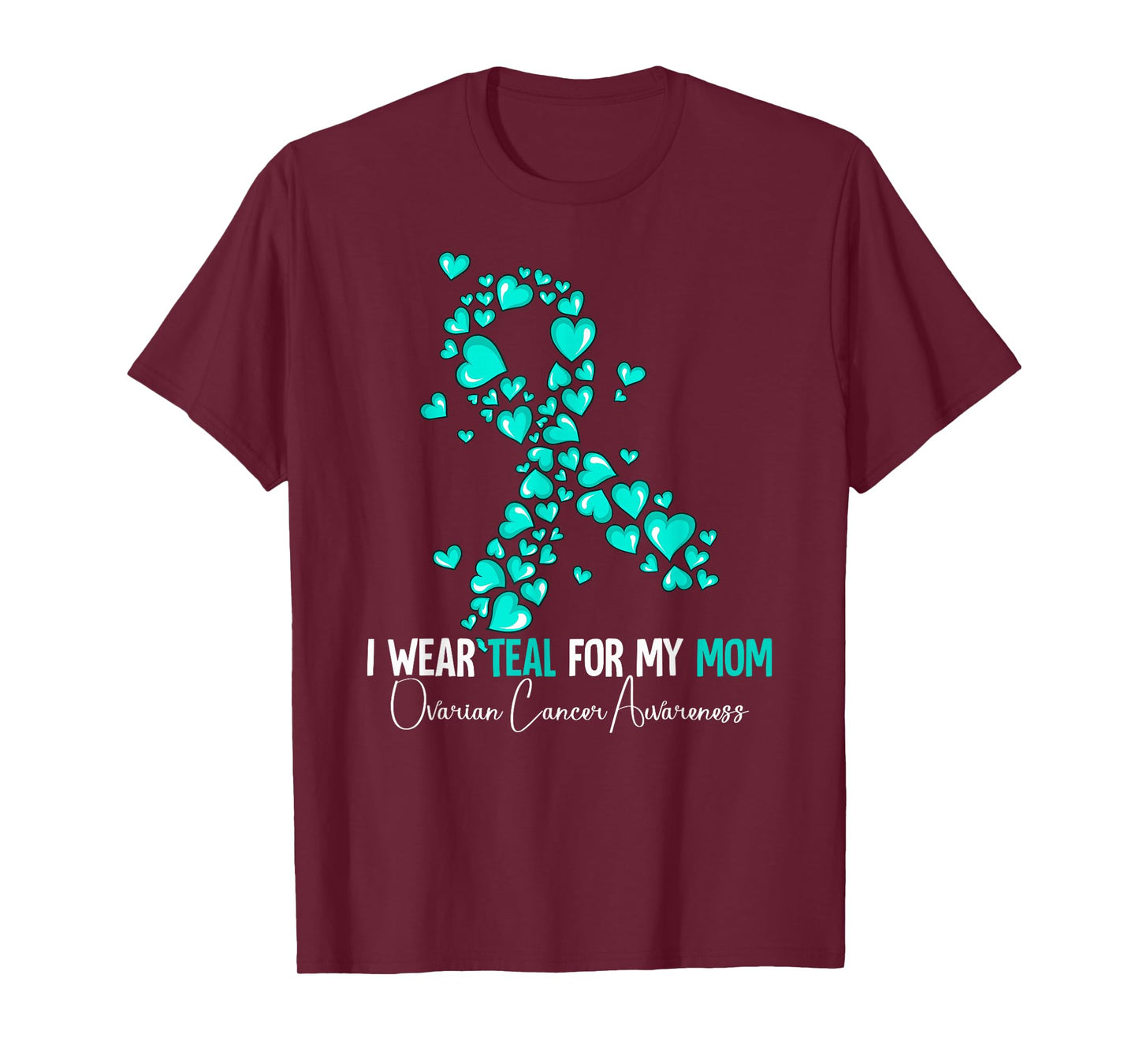 I Wear Teal For My Mom Ovarian Cancer Awareness T-Shirt