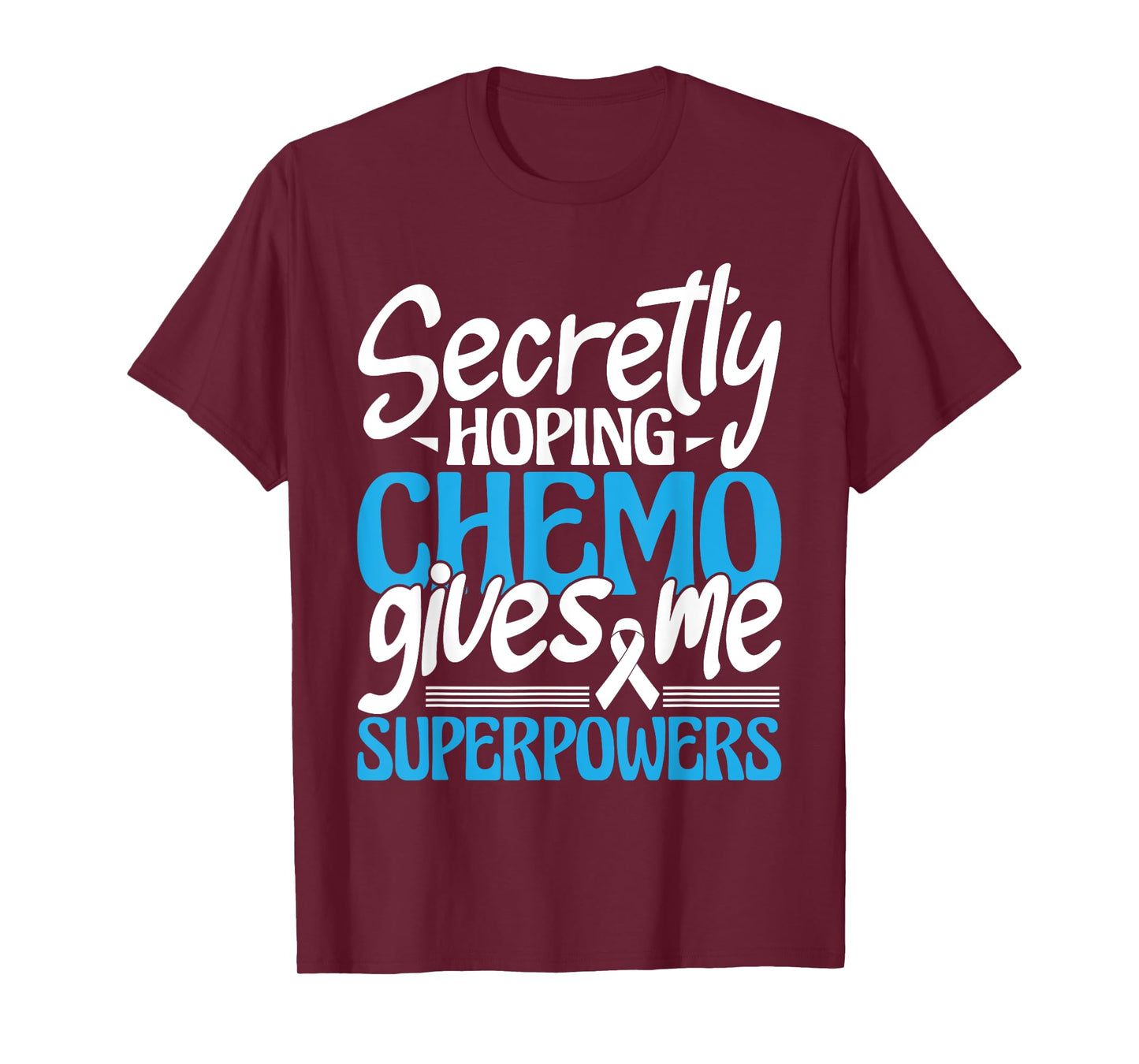 Hoping Chemo Gives Me Superpowers - Cancer Survivor Fighter T-Shirt