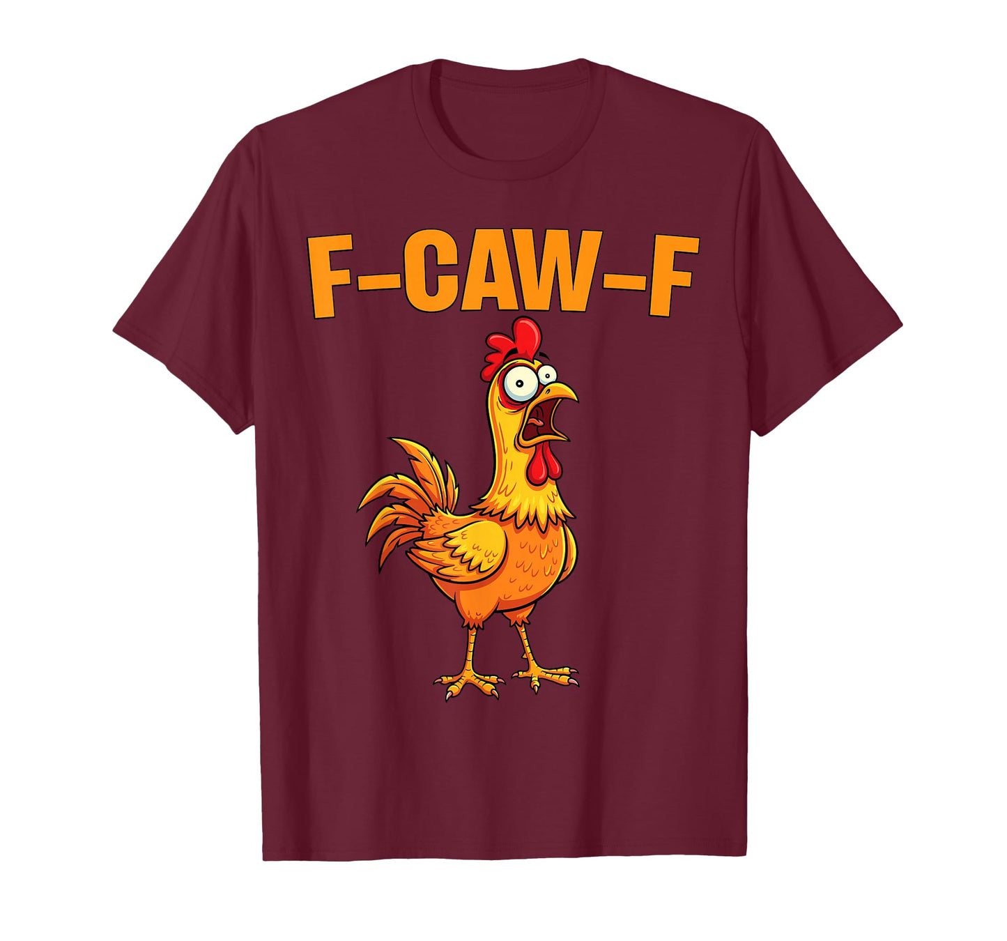 F-Caw-F Funny Chicken Humor F-Caw-F Quote Rooster Meme T-Shirt