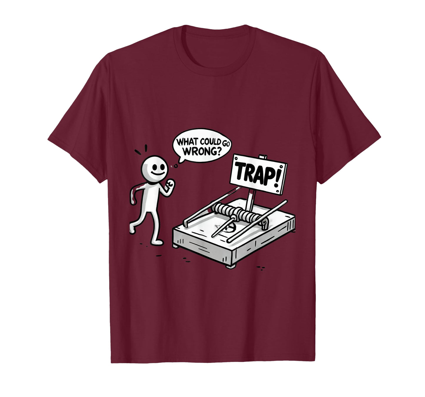 Funny What Could Go Wrong? Humorous Trap Stick Figure T-Shirt