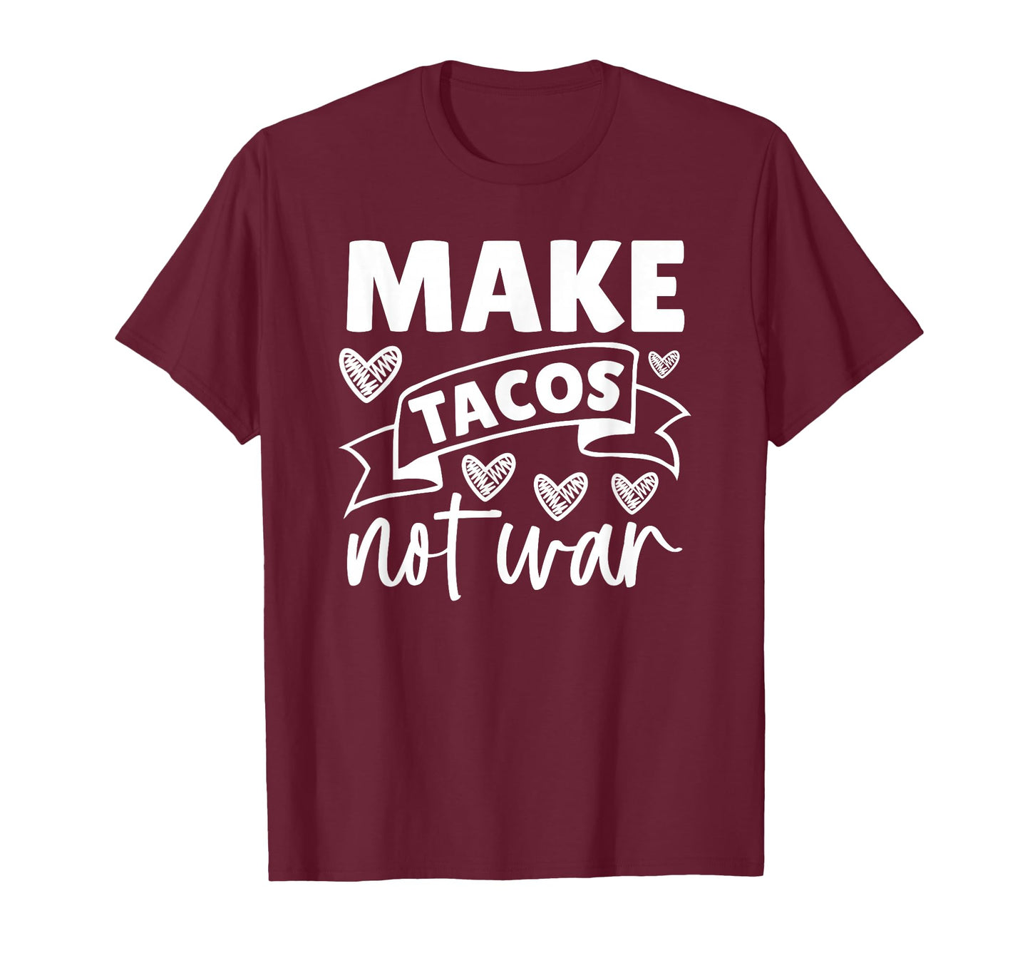 Funny Sarcastic Make Tacos Not War T-Shirt