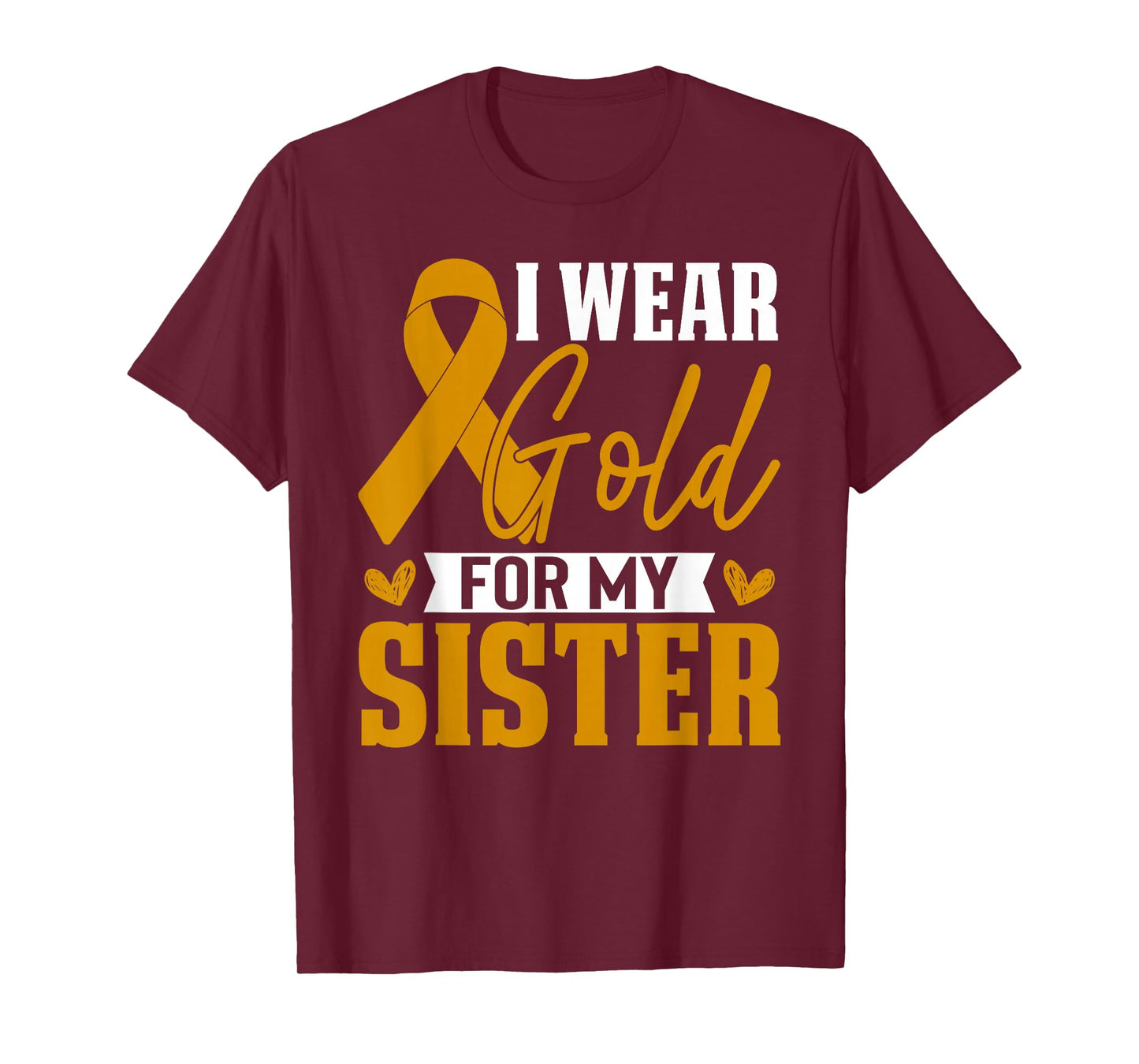 I Wear Gold For My Sister Childhood Cancer Awareness T-Shirt