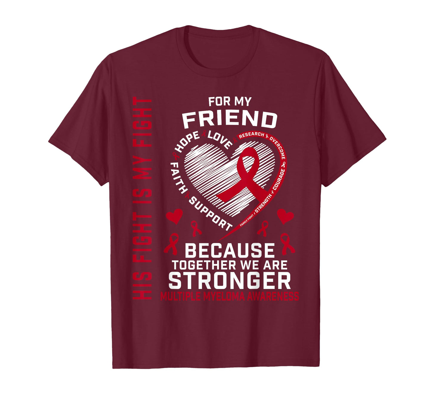 His Fight Is My Fight Friend Multiple Myeloma Awareness T-Shirt