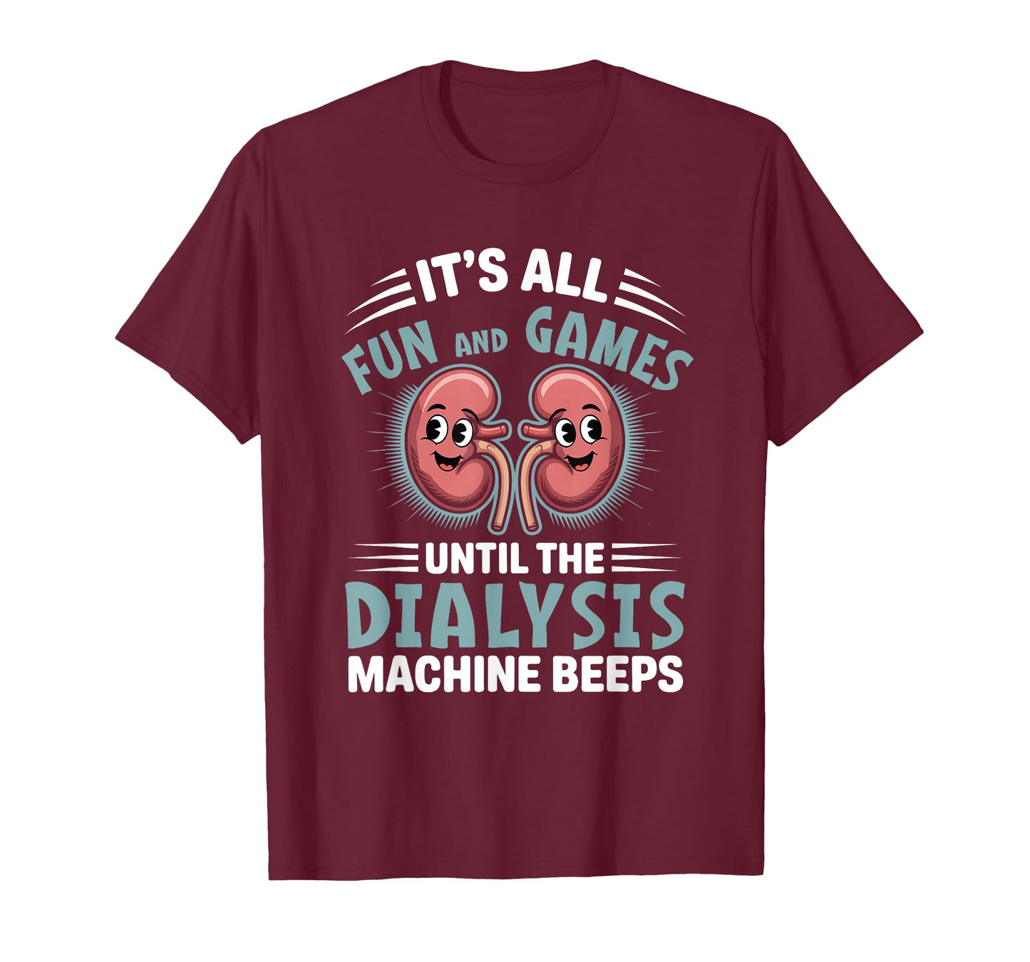 It's All Fun And Games Until The Dialysis Machine Nurse T-Shirt