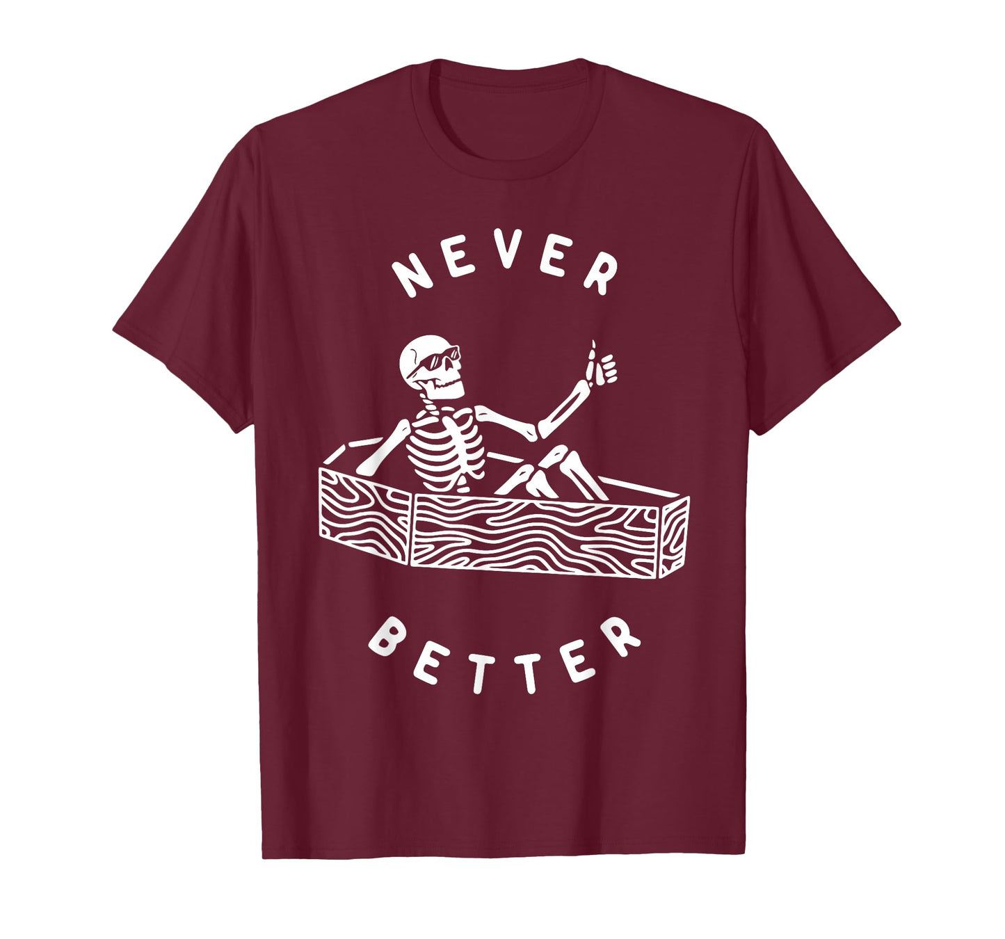 Never Better Skeleton Shirt Funny Halloween Skeleton Shirt T-Shirt