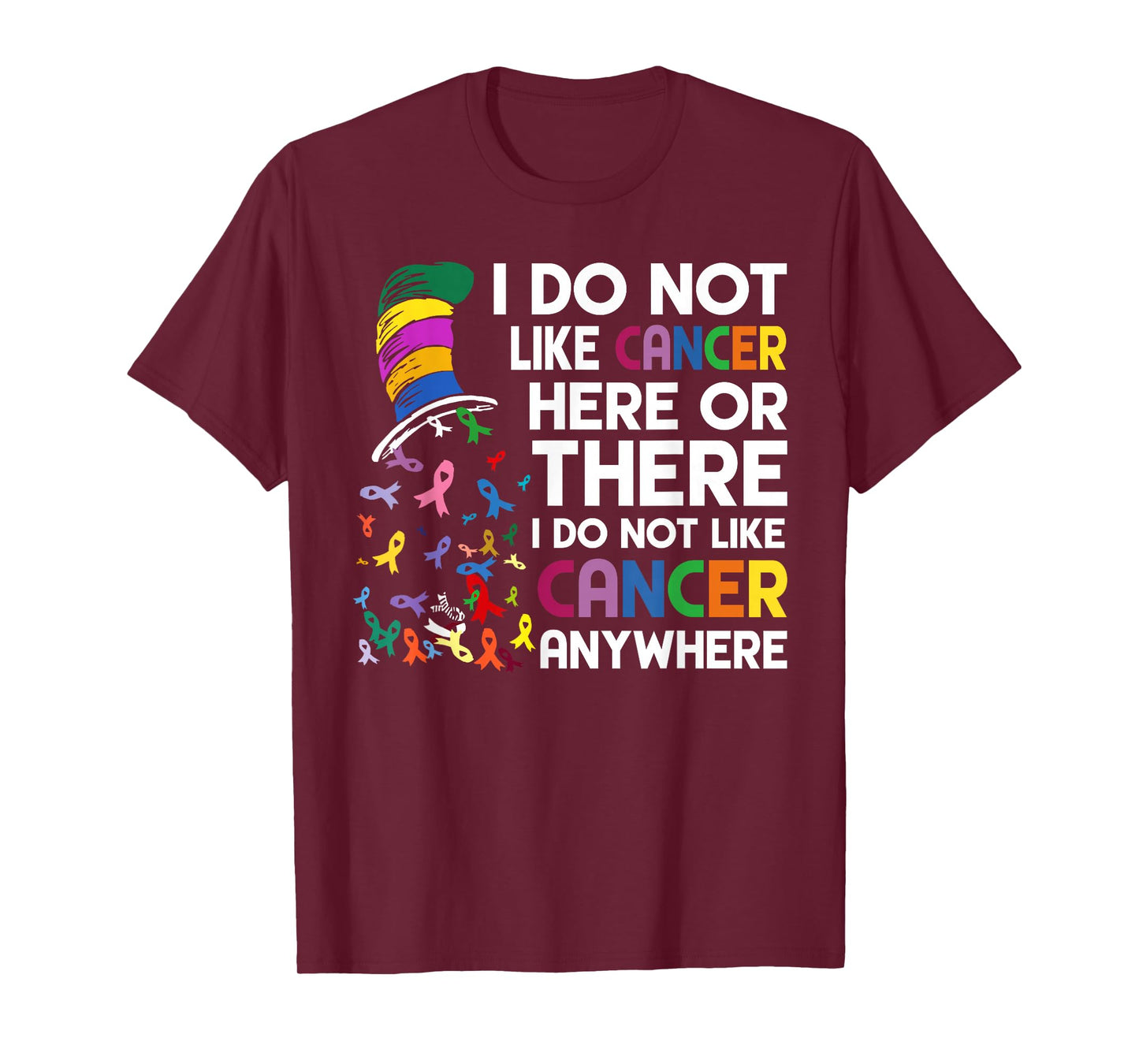 I do not like cancer here or there T-Shirt