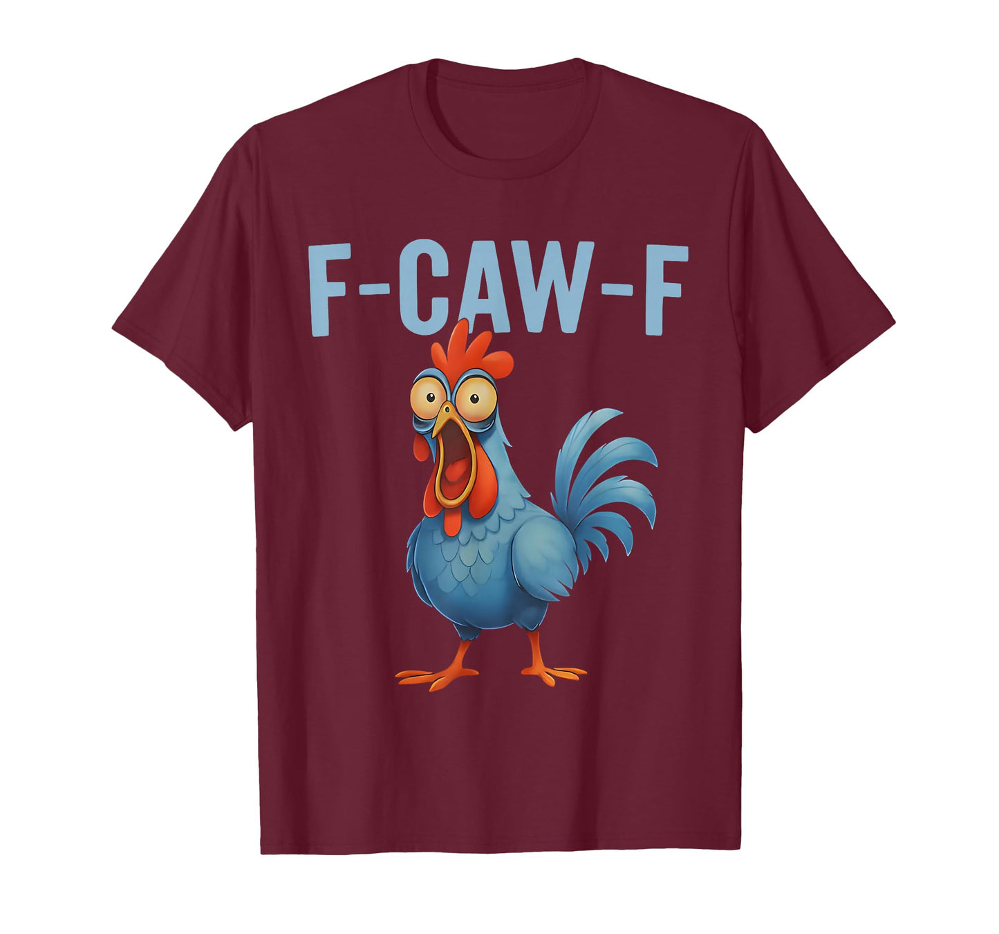 Chicken Humor F-Caw-F Eagerlys Colorful Funny Rooster Meme T-Shirt