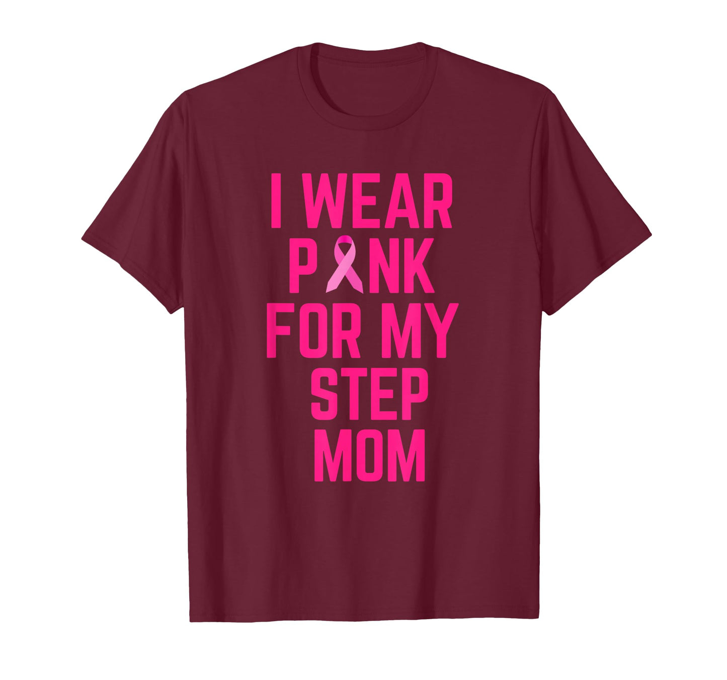 I Wear Pink For My Step Mom Breast Cancer Love T-Shirt