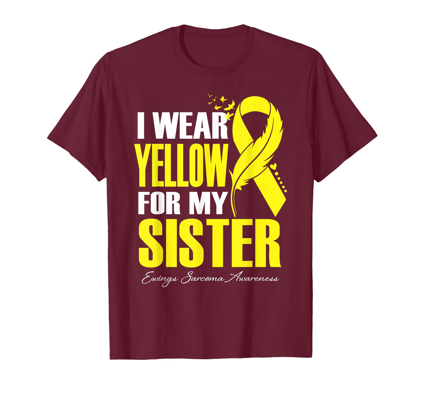 I Wear Yellow For My Sister Ewings Sarcoma Awareness T-Shirt