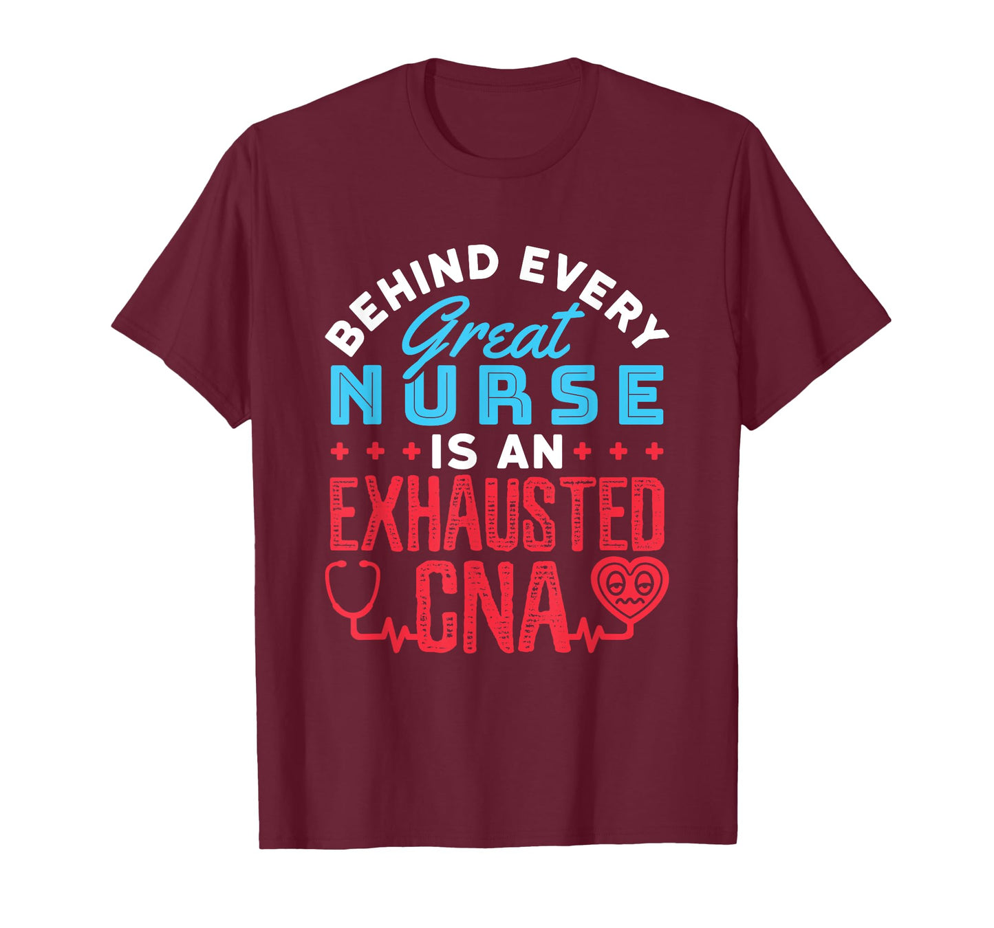 Behind Every Great Nurse Is an Exhausted CNA T-Shirt