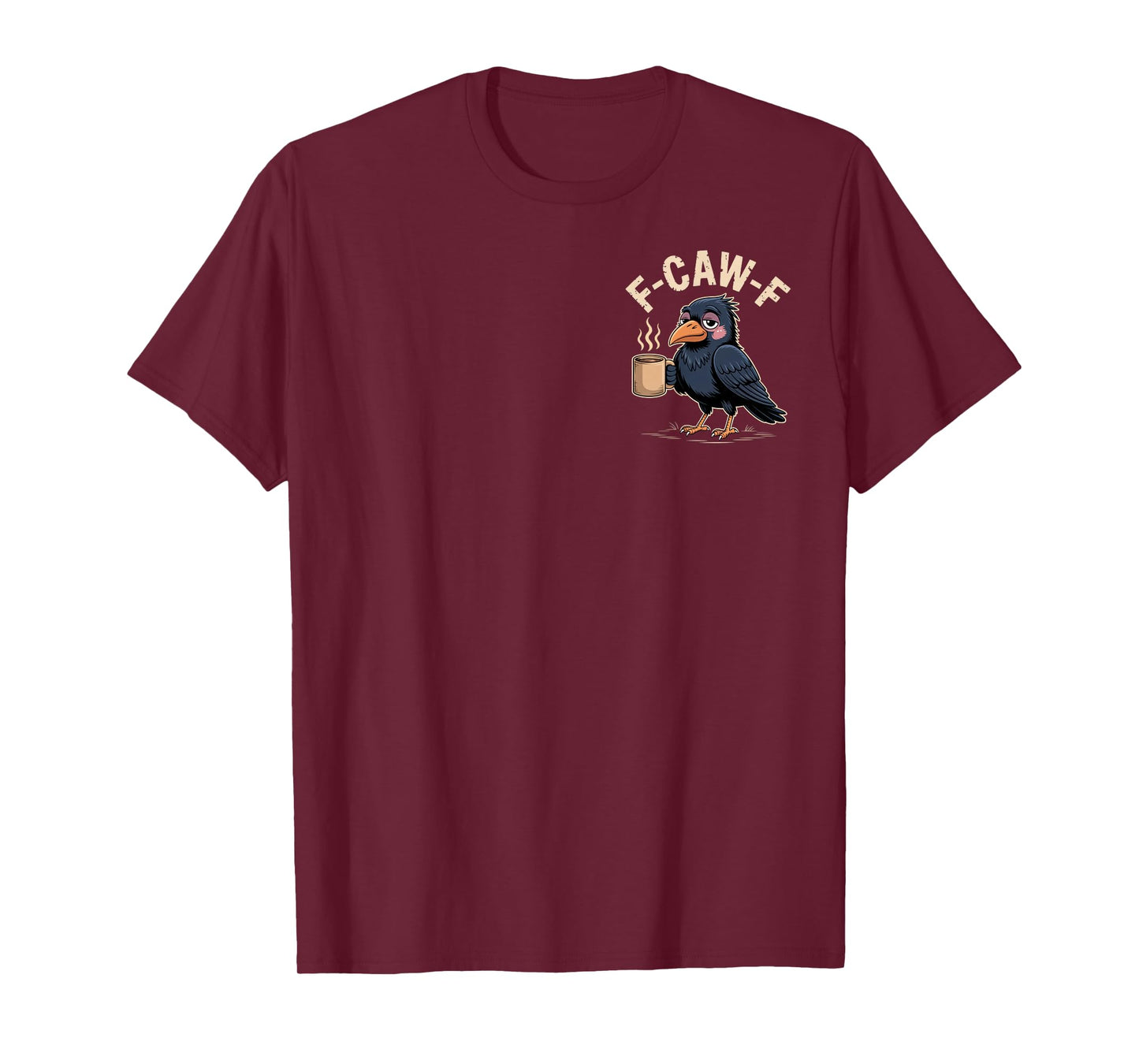 F-CAW-F Funny Coffee Crow for Tired Mornings and Sarcastic T-Shirt