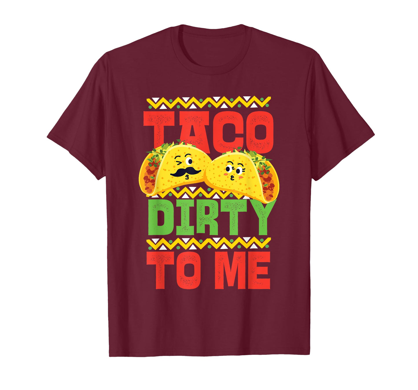 Cinco De Mayo Taco Dirty To Me T-Shirt