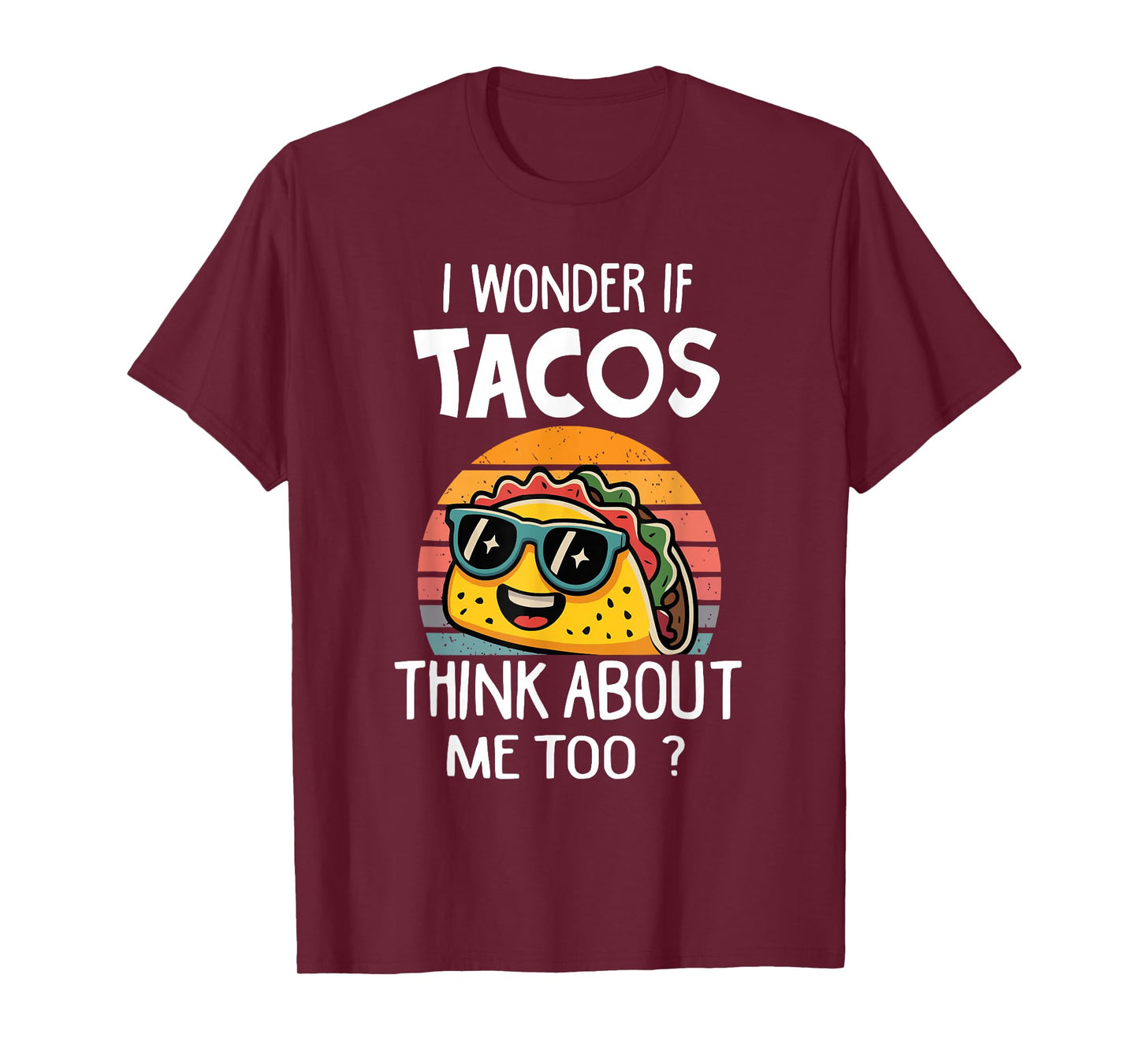 I Wonder If Tacos Think About Me Too Tacos Meme T-Shirt
