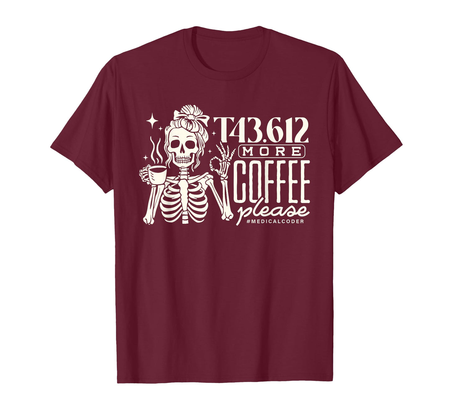 T43.612 More Coffee Please Medical Coder Skeleton Halloween T-Shirt
