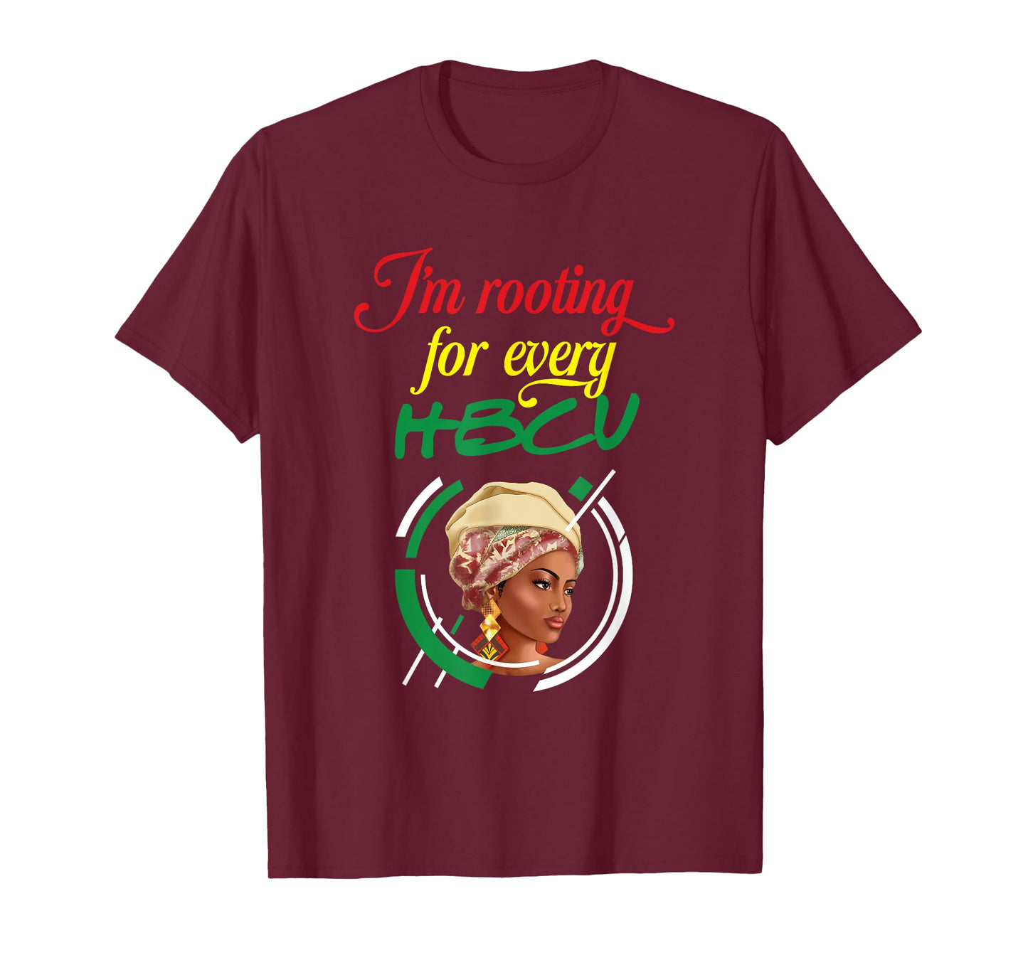I'm Rooting For Every HBCU | Juneteenth | Black History T-Shirt