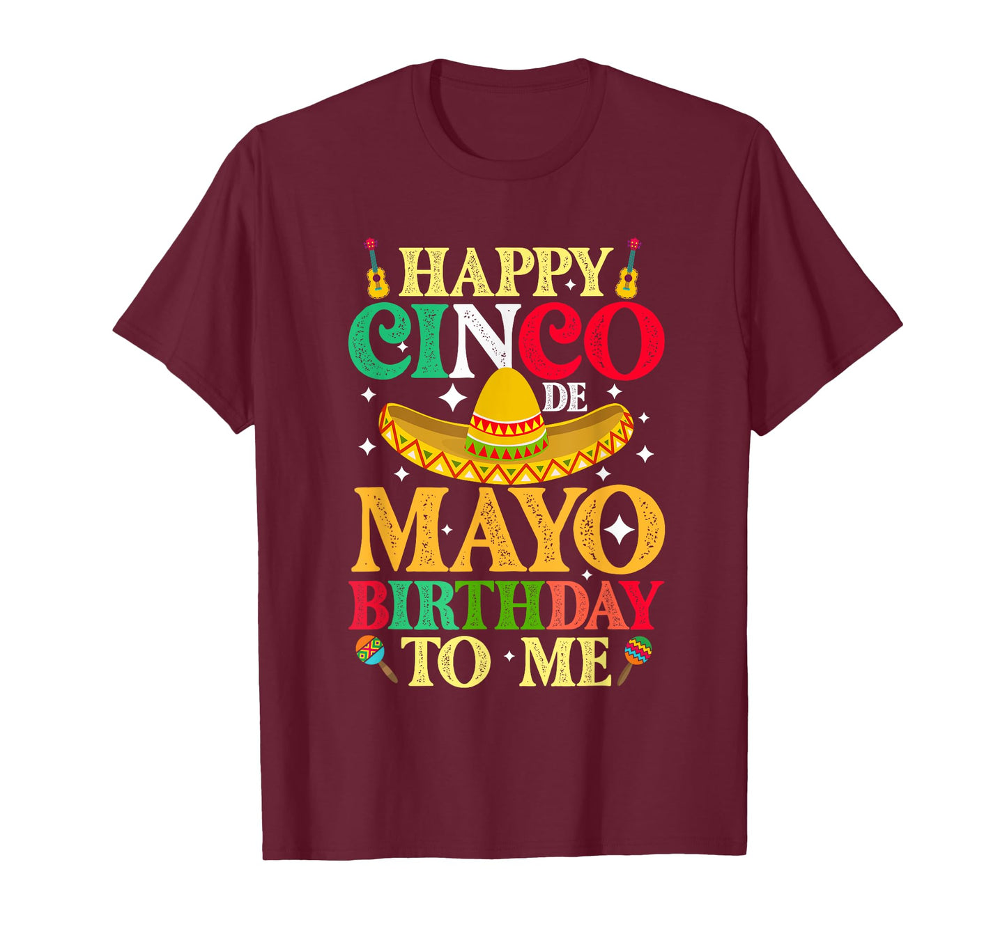 Funny Happy Cinco De Mayo Birthday To Me May 5th Costume T-Shirt
