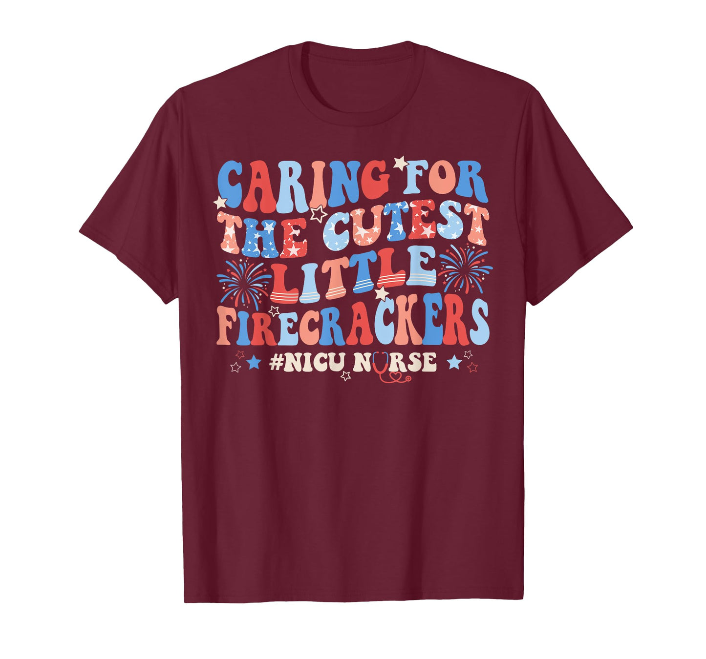 Caring For The Cutest Firecrackers NICU Nurse 4th Of July T-Shirt