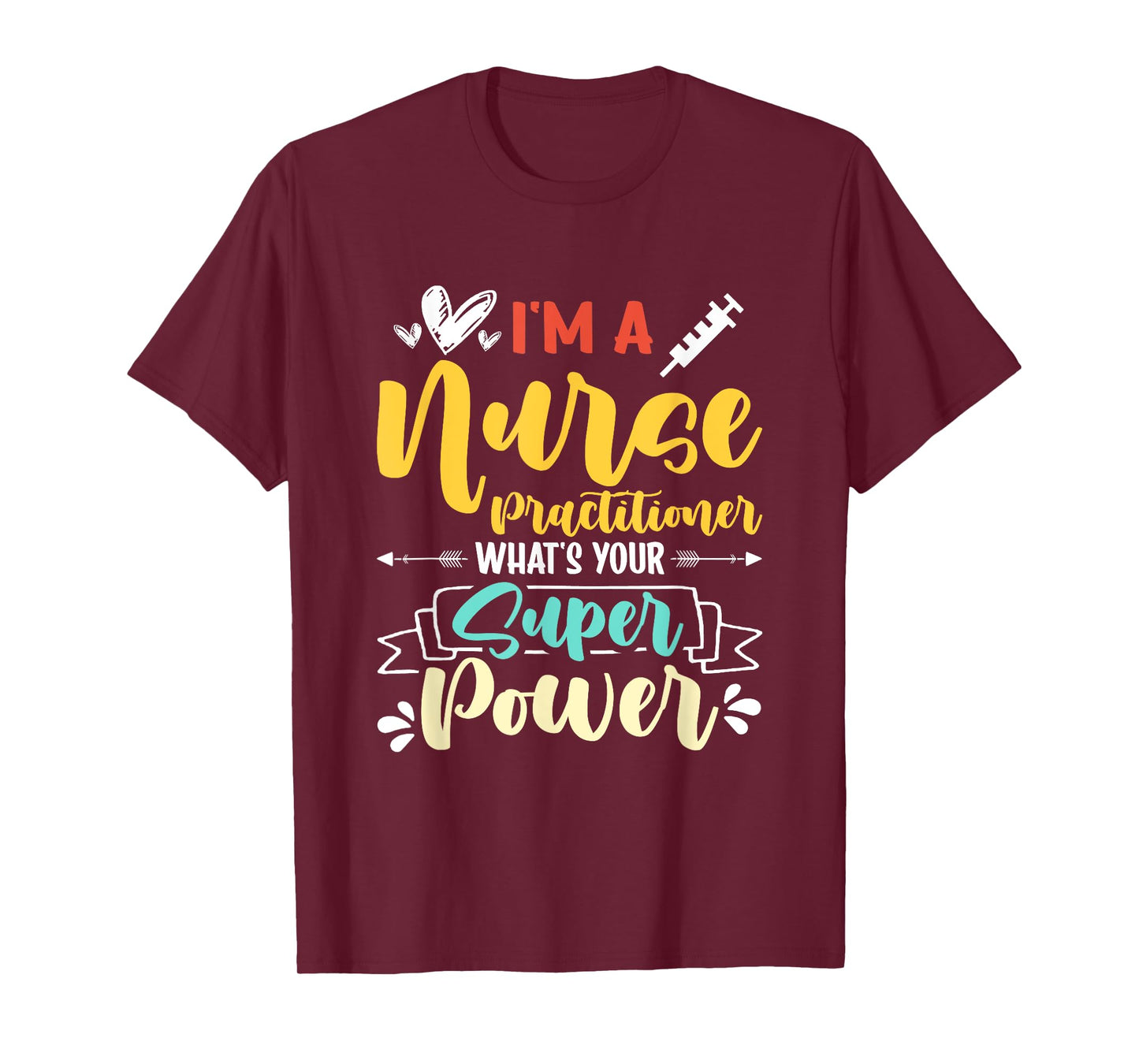 I am a Nurse Practitioner What's Your Super Power Funny T-Shirt