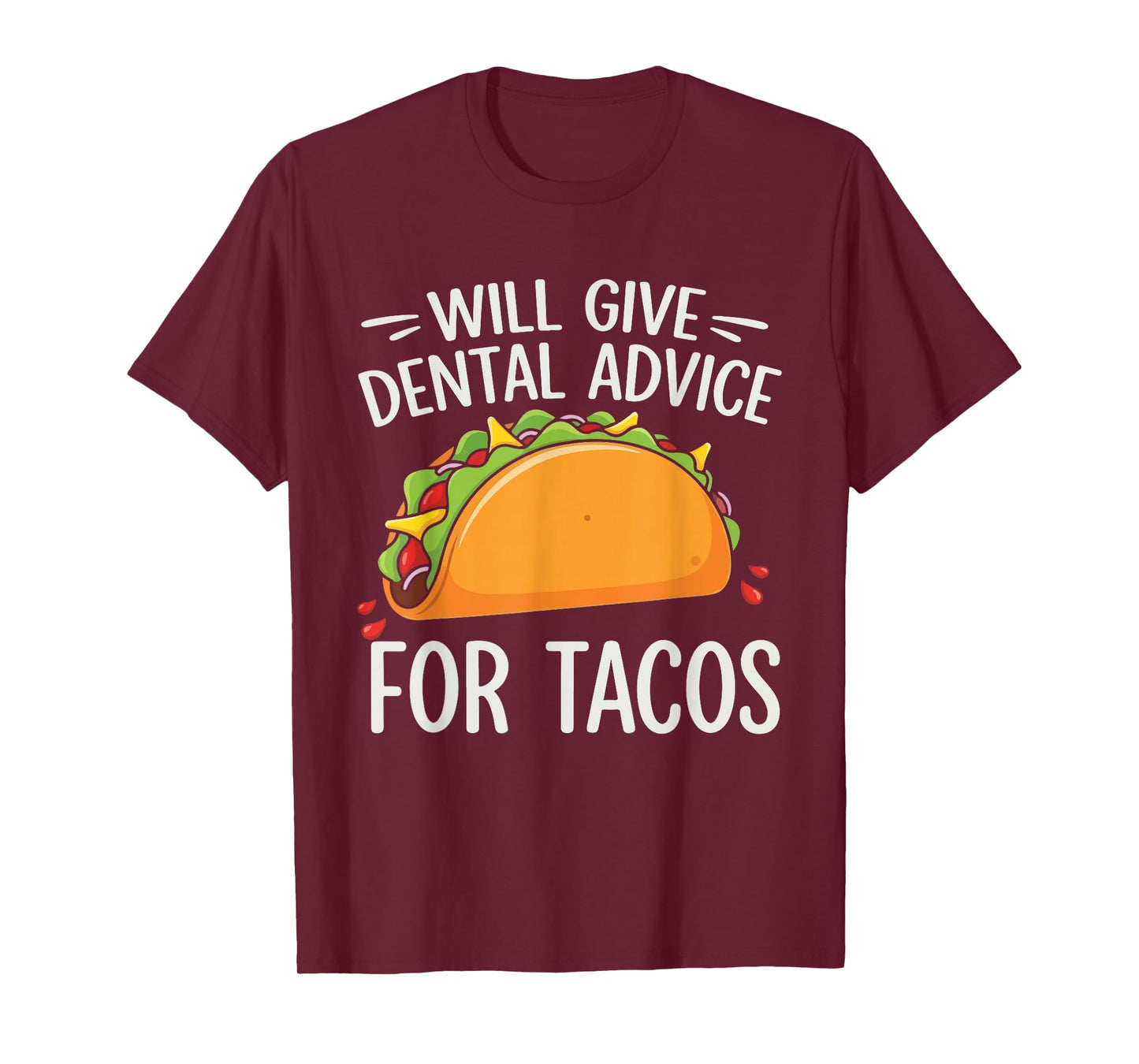 Will Give-Dental Advice for Tacos Food Lover Dental Student T-Shirt