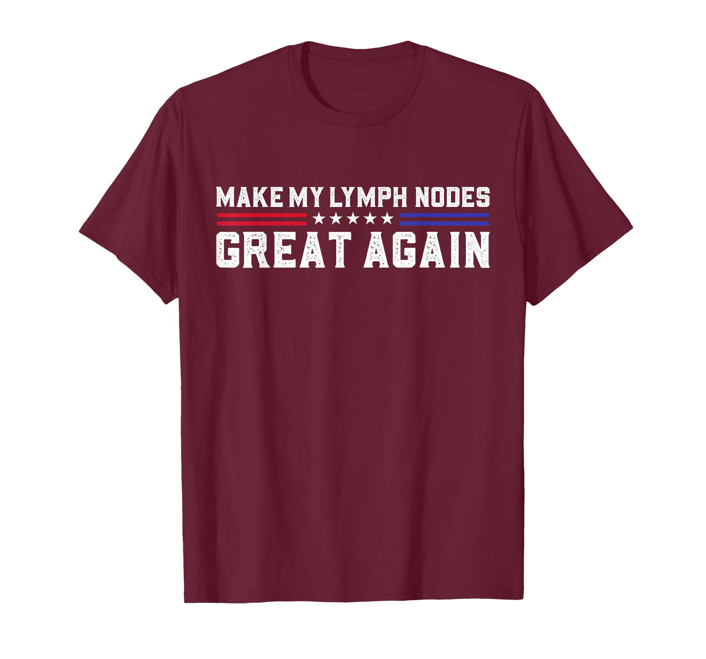 Make My lymph Nodes Great Again Funny Lymph Nodes Removal T-Shirt